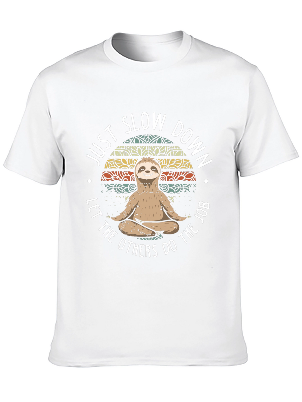 Just Slow Down Sloth T-Shirt