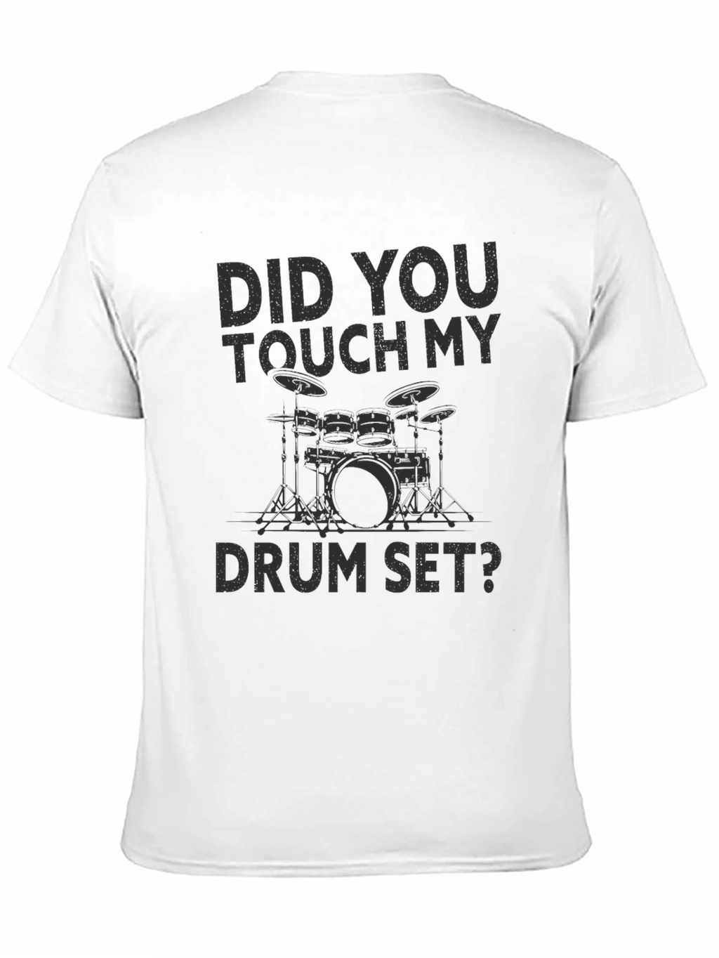 Did You Touch My Drum Set? T-Shirt