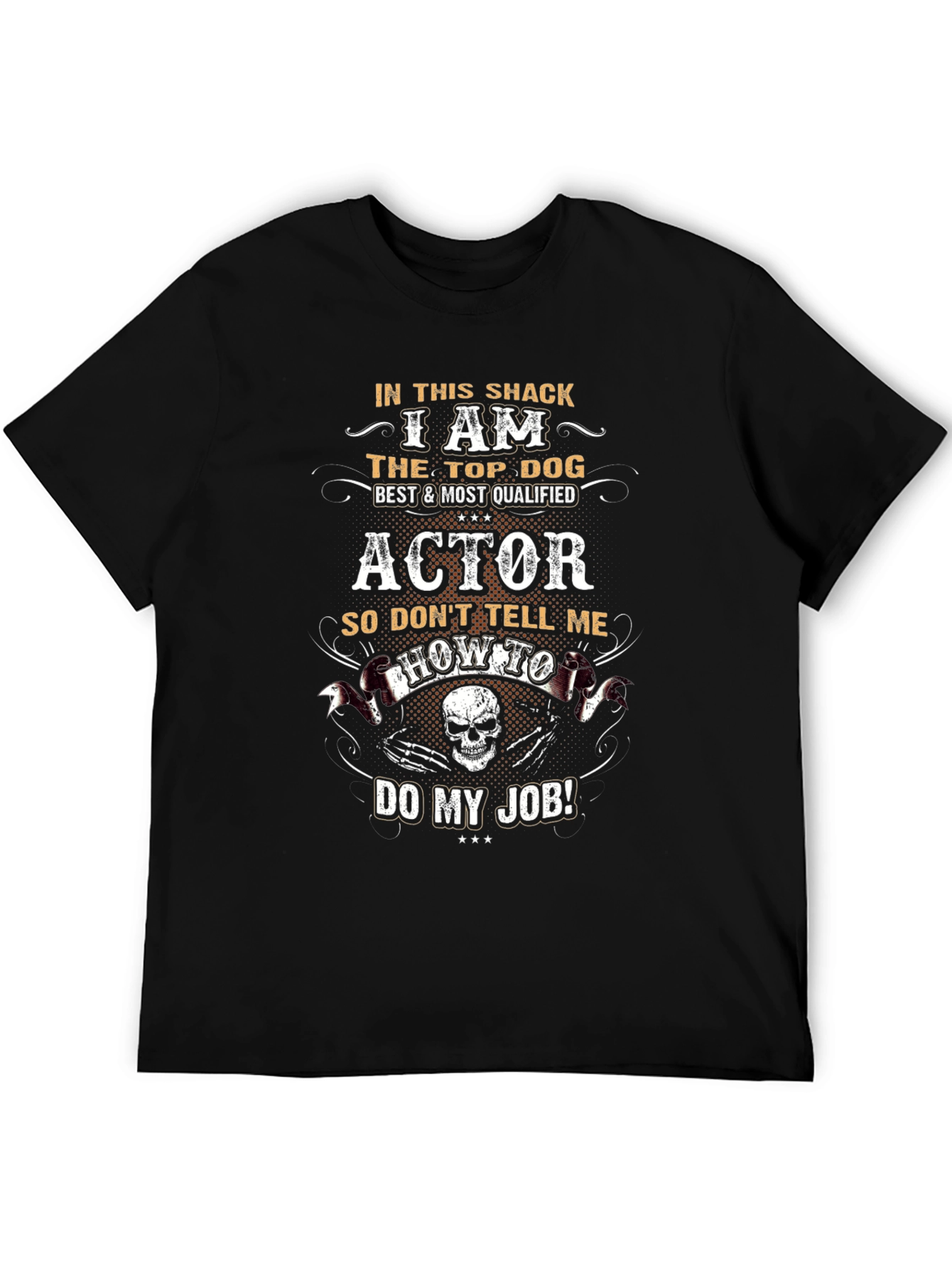 Actor Top Dog Graphic T-Shirt - Dont Tell Me How!