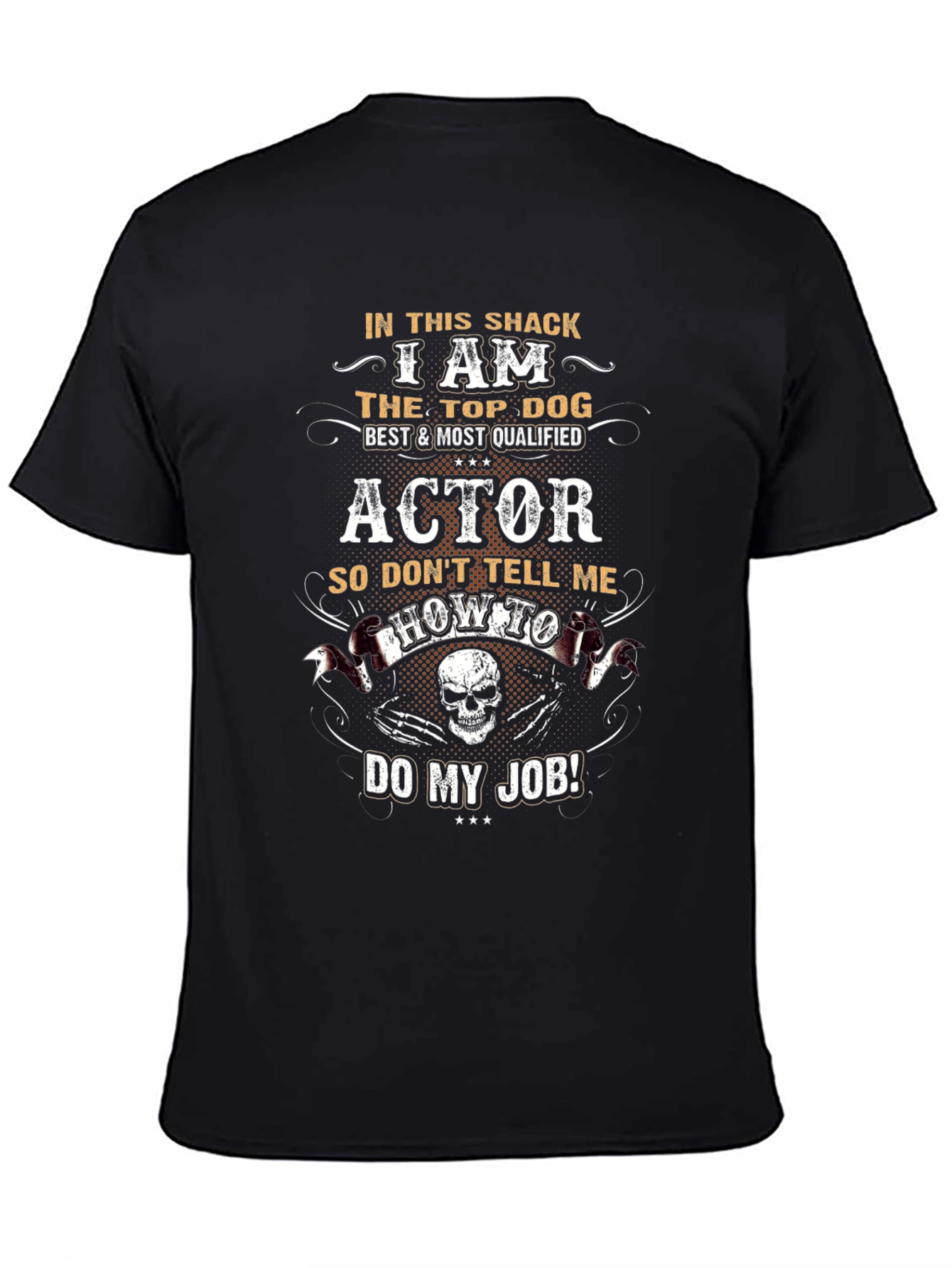 Actor Top Dog Graphic T-Shirt - Dont Tell Me How!