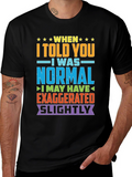 Funny Normal Exaggeration T-Shirt