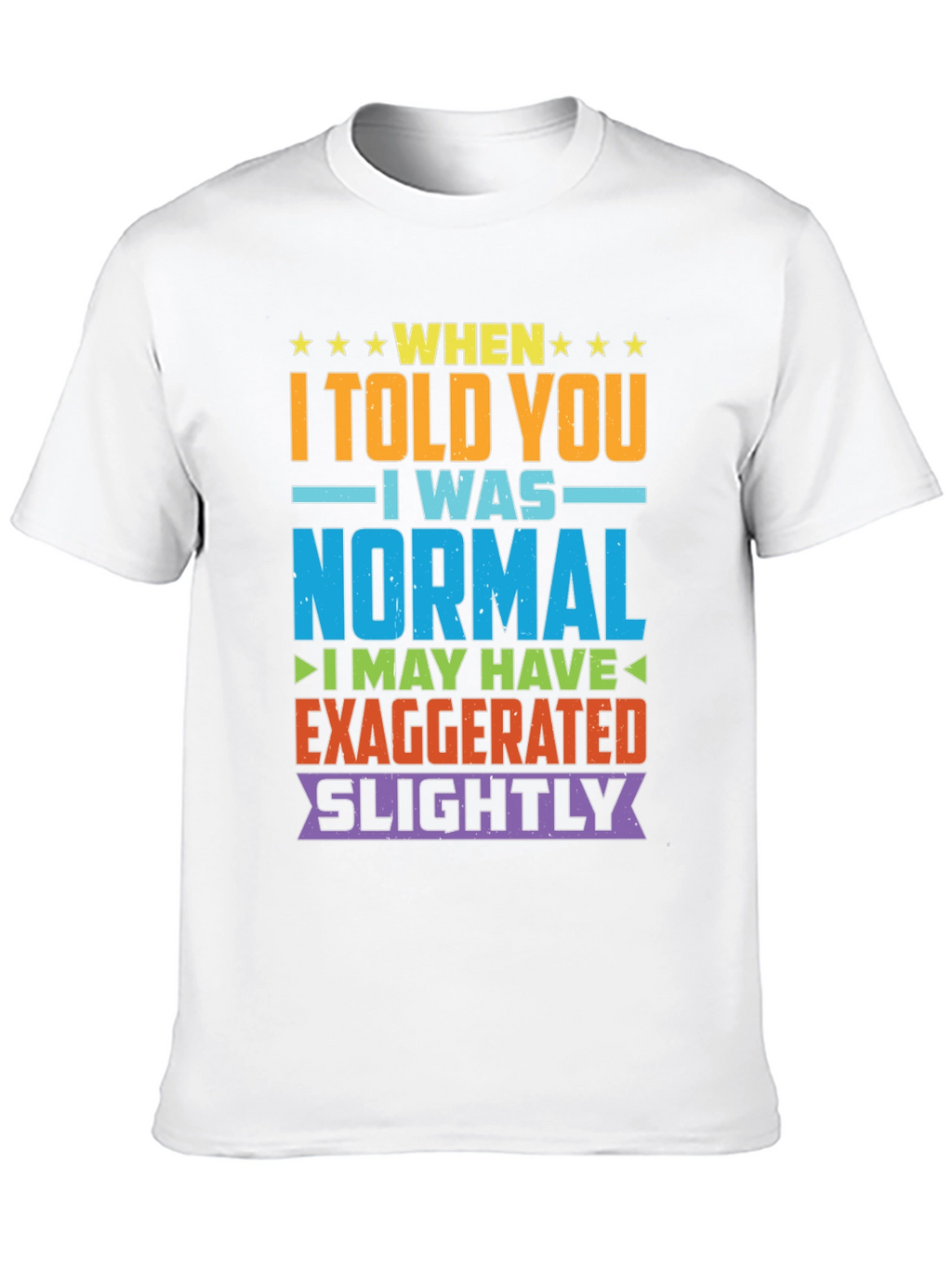 Funny Normal Exaggeration T-Shirt