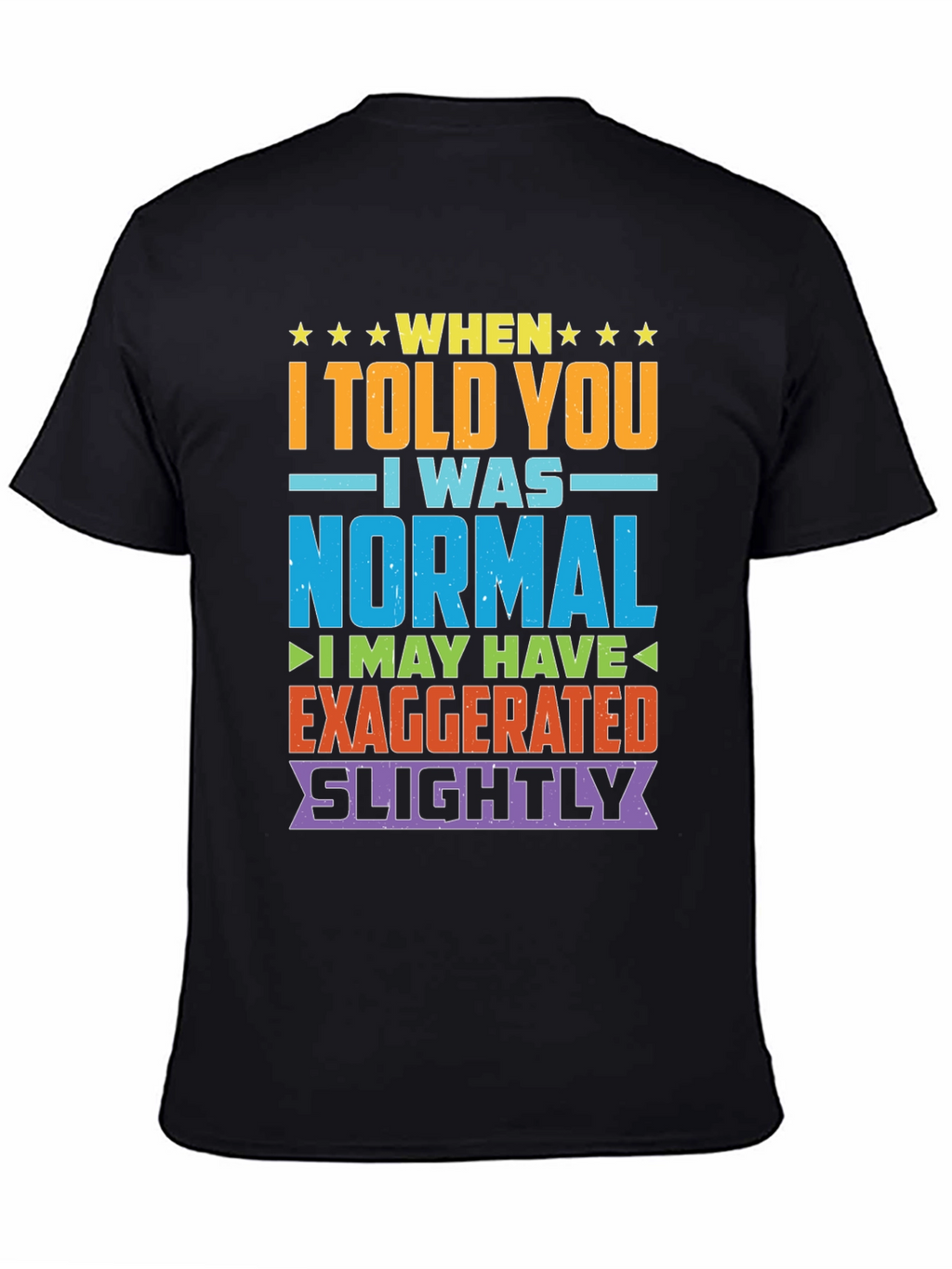 Funny Normal Exaggeration T-Shirt