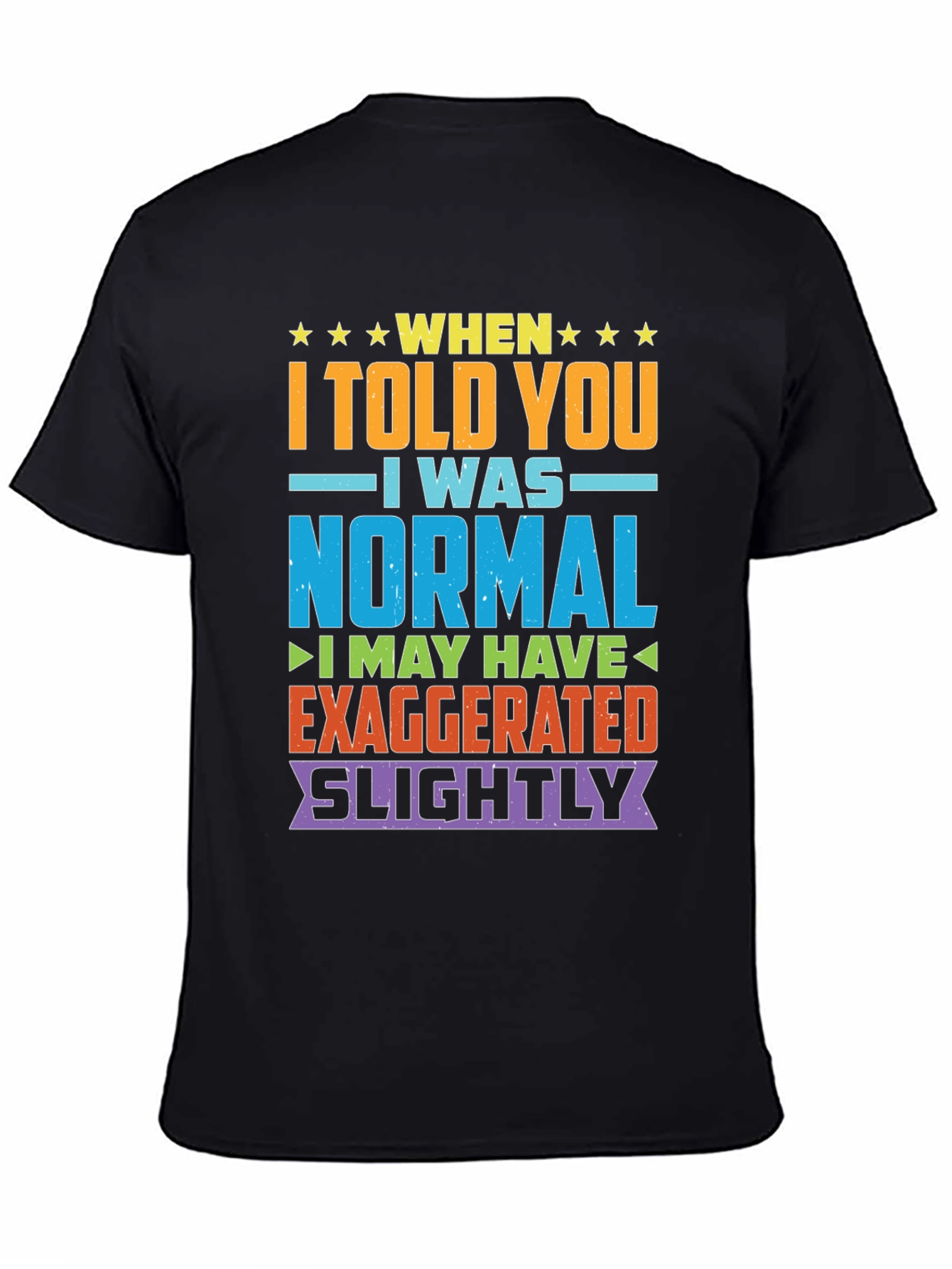 Funny Normal Exaggeration T-Shirt