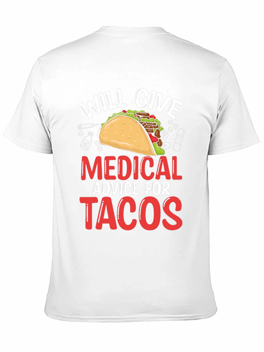 Will Give Medical Advice For Tacos T-Shirt