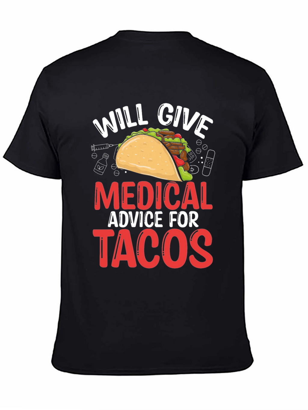 Will Give Medical Advice For Tacos T-Shirt