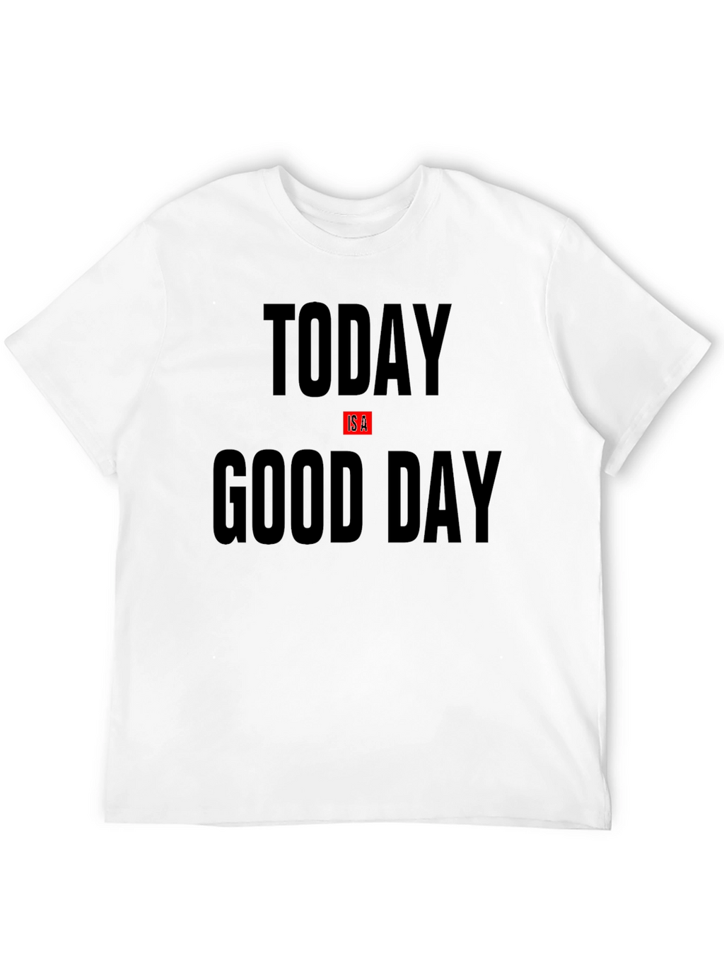 Today Is A Good Day Black Graphic T-Shirt