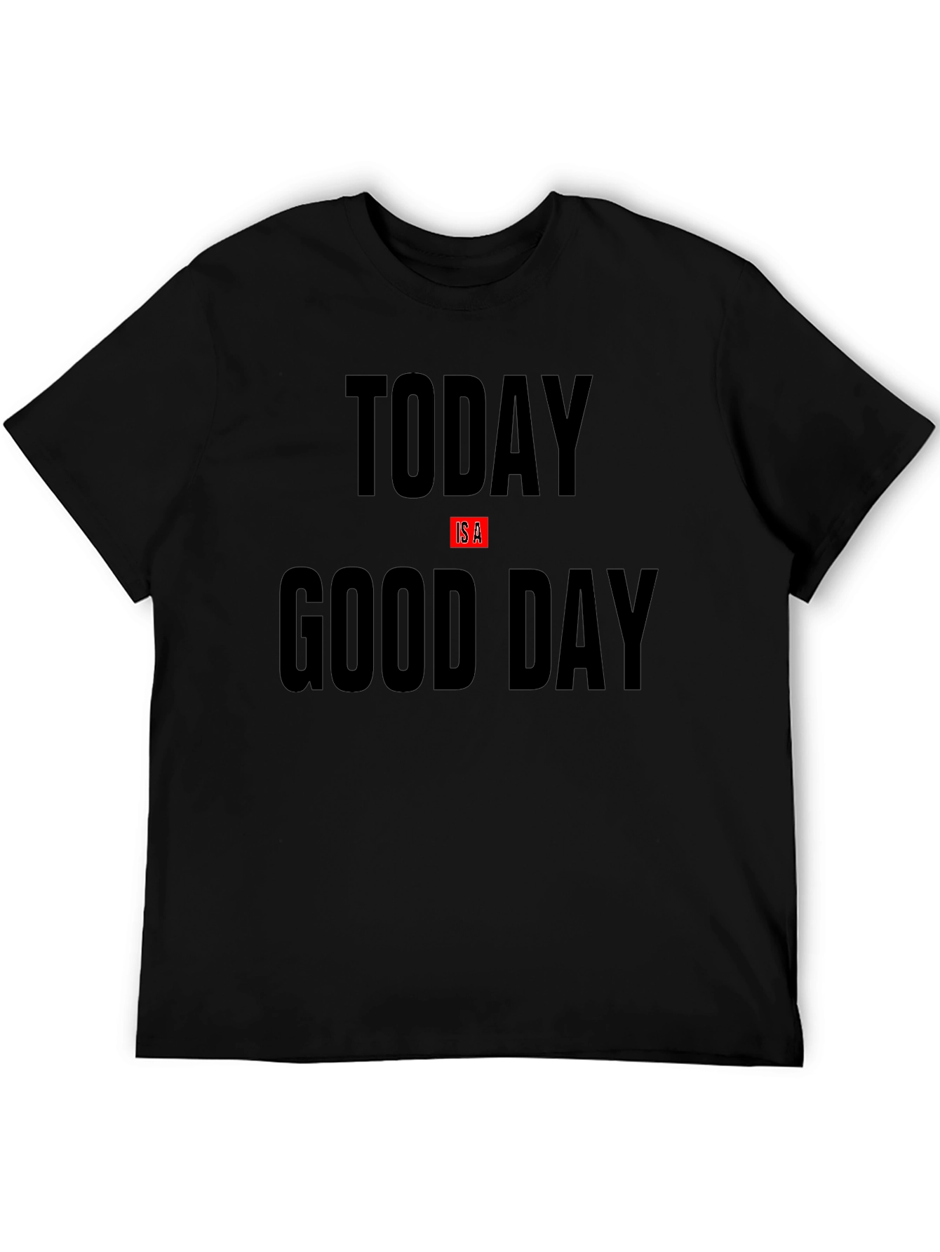 Today Is A Good Day Black Graphic T-Shirt