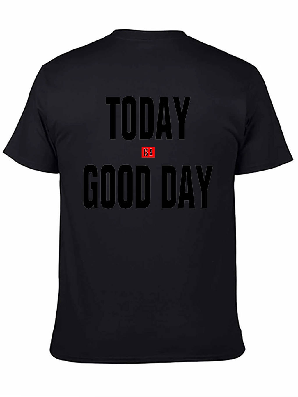 Today Is A Good Day Black Graphic T-Shirt