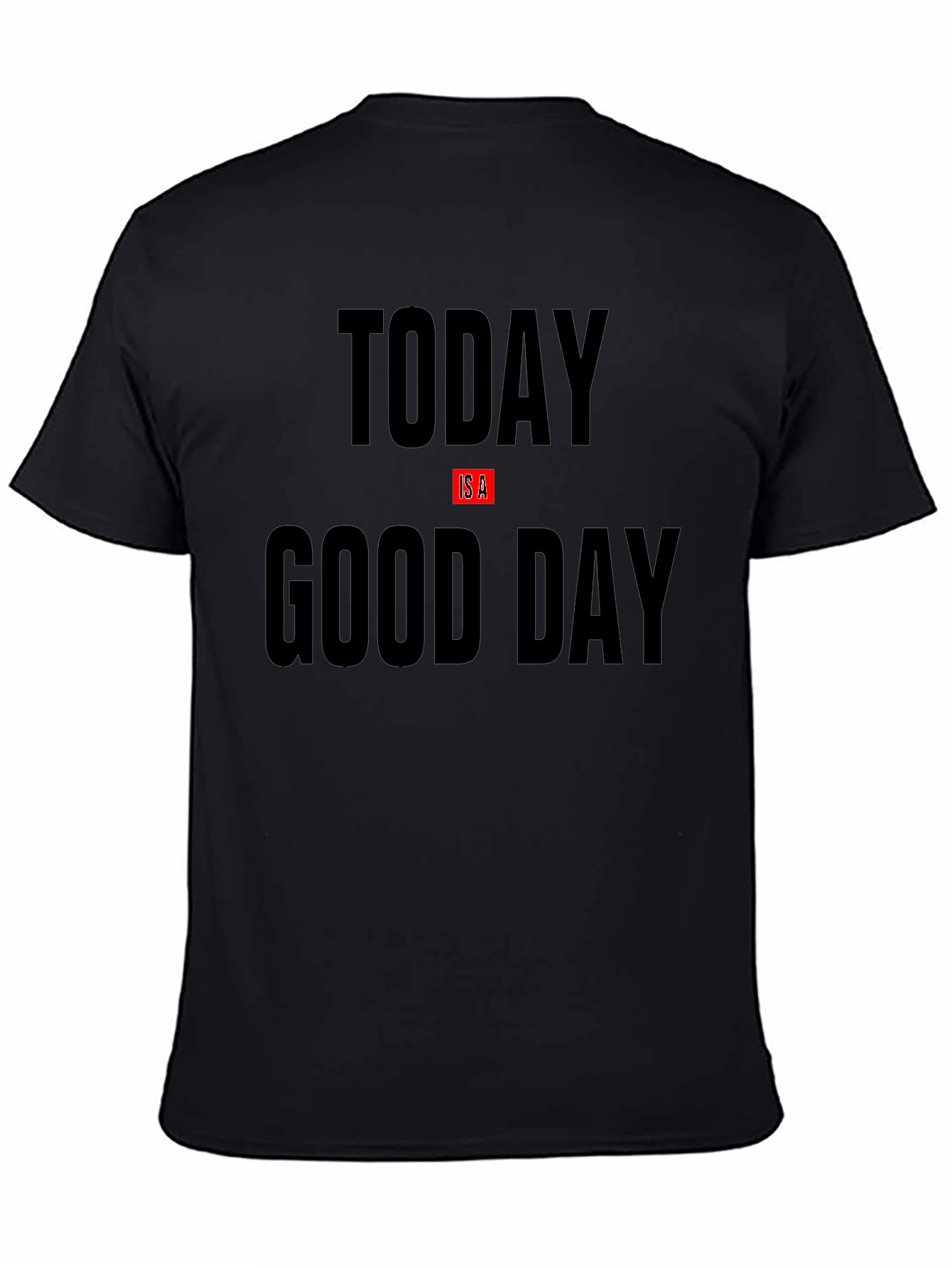 Today Is A Good Day Black Graphic T-Shirt