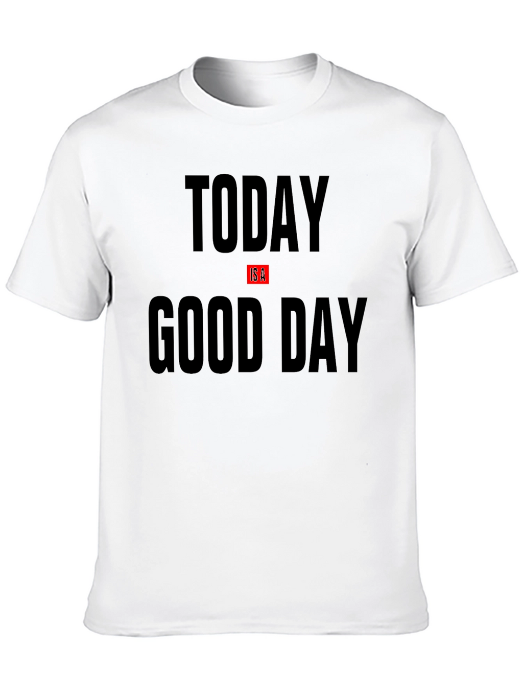 Today Is A Good Day Black Graphic T-Shirt
