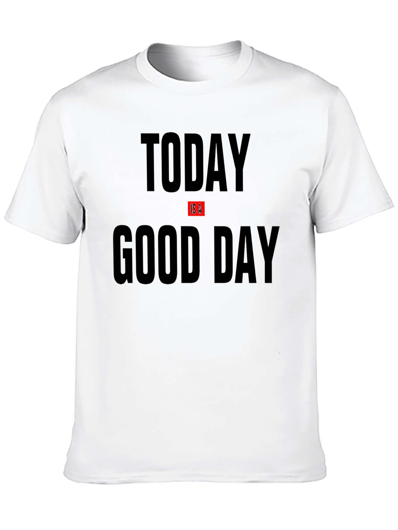 Today Is A Good Day Black Graphic T-Shirt