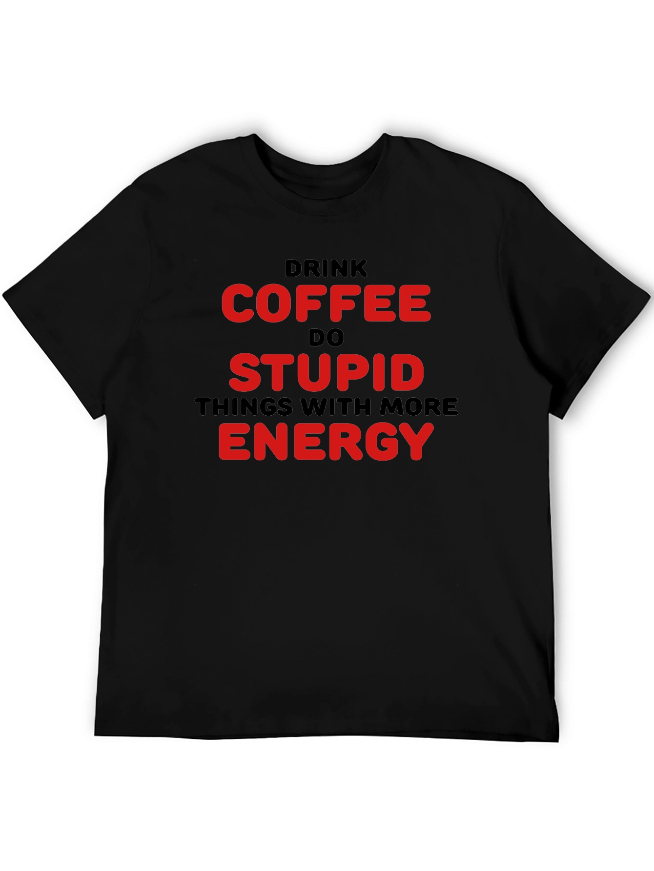 Drink Coffee Do Stupid Things T-Shirt