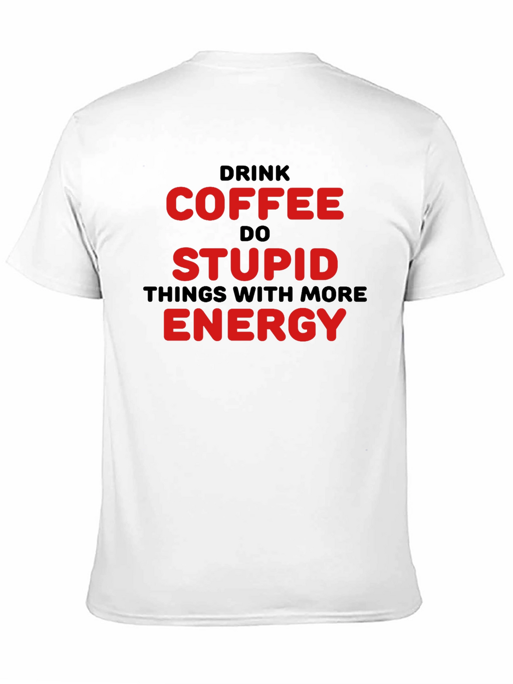 Drink Coffee Do Stupid Things T-Shirt
