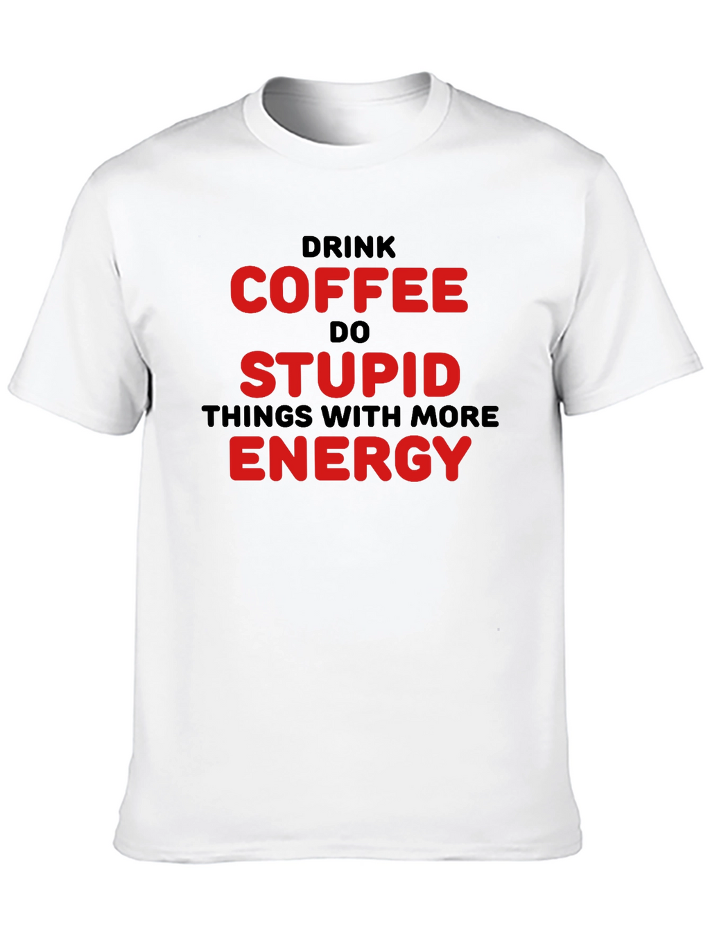 Drink Coffee Do Stupid Things T-Shirt