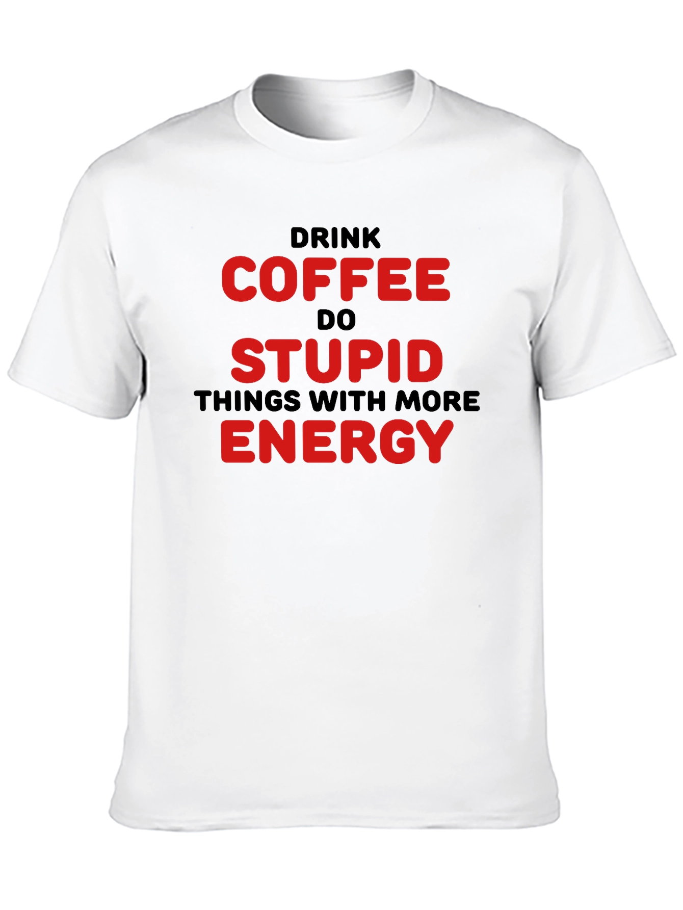 Drink Coffee Do Stupid Things T-Shirt