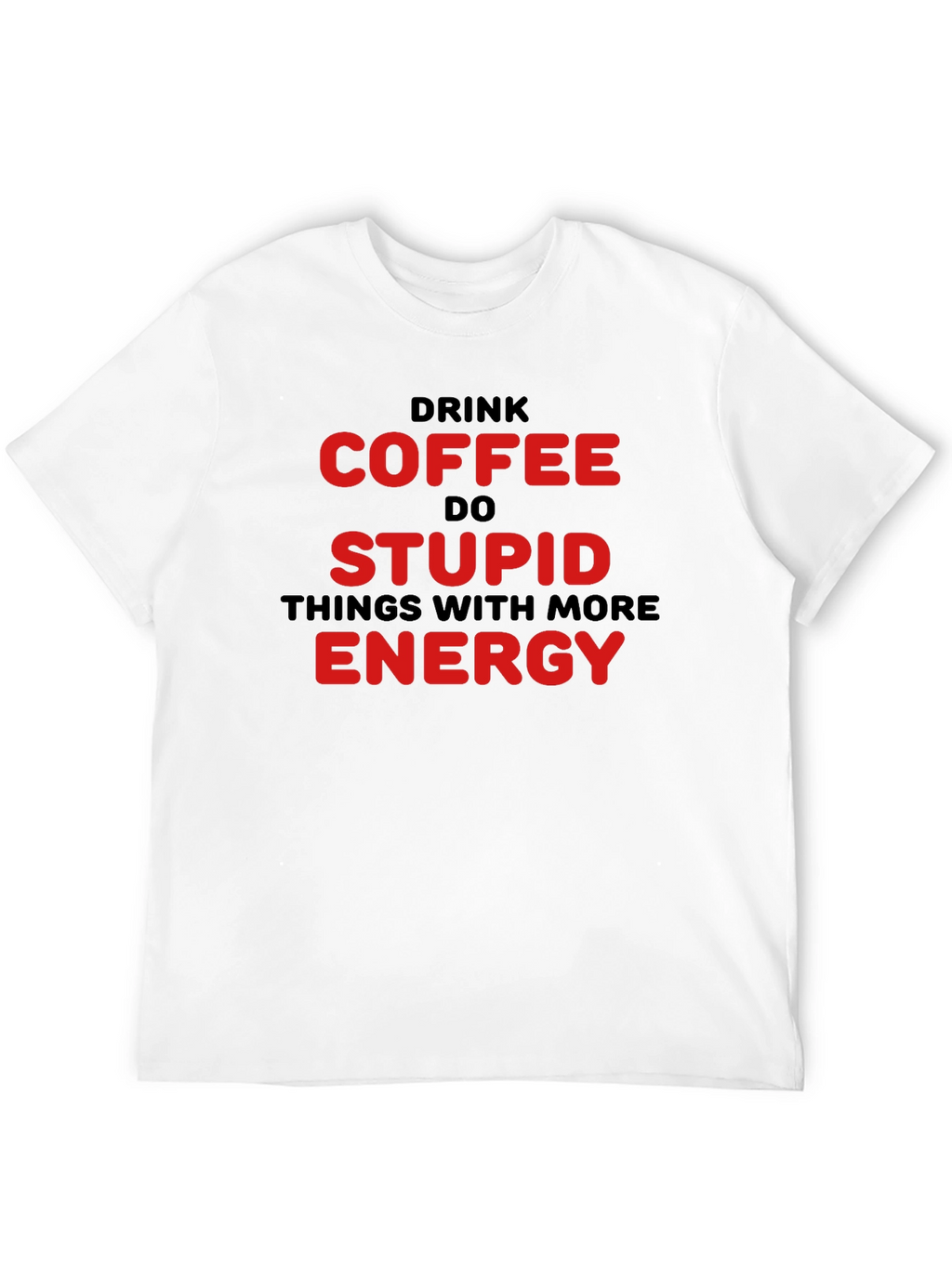 Drink Coffee Do Stupid Things T-Shirt