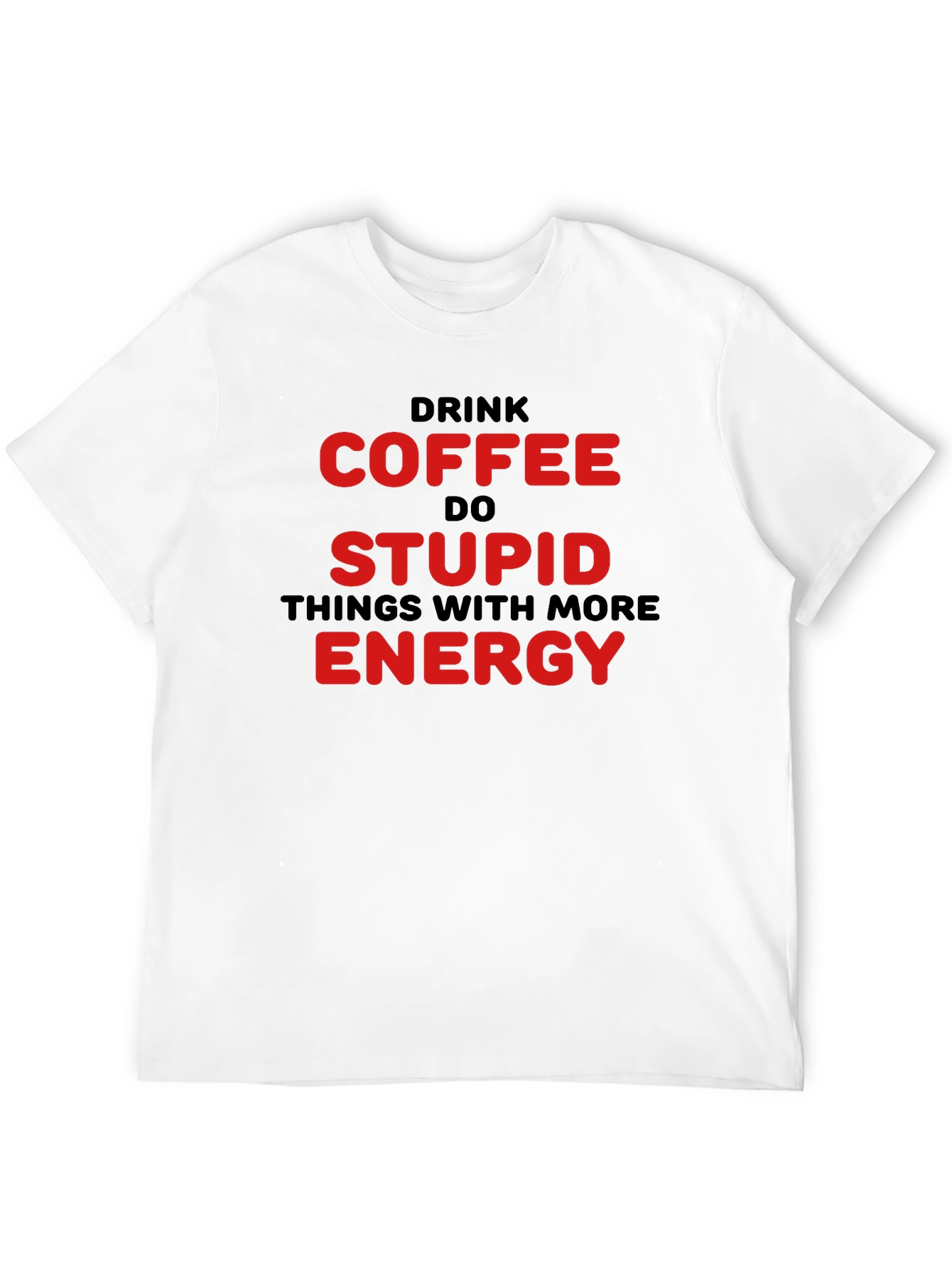 Drink Coffee Do Stupid Things T-Shirt