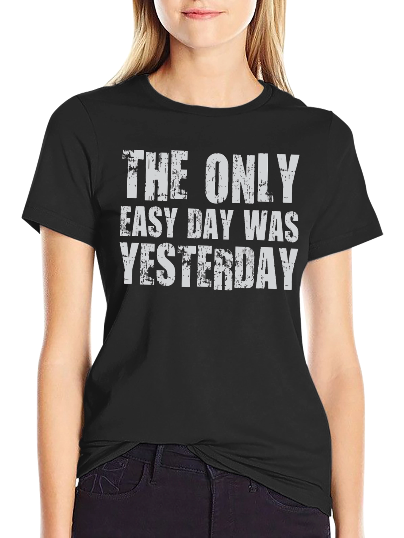 The Only Easy Day Was Yesterday Graphic Tee