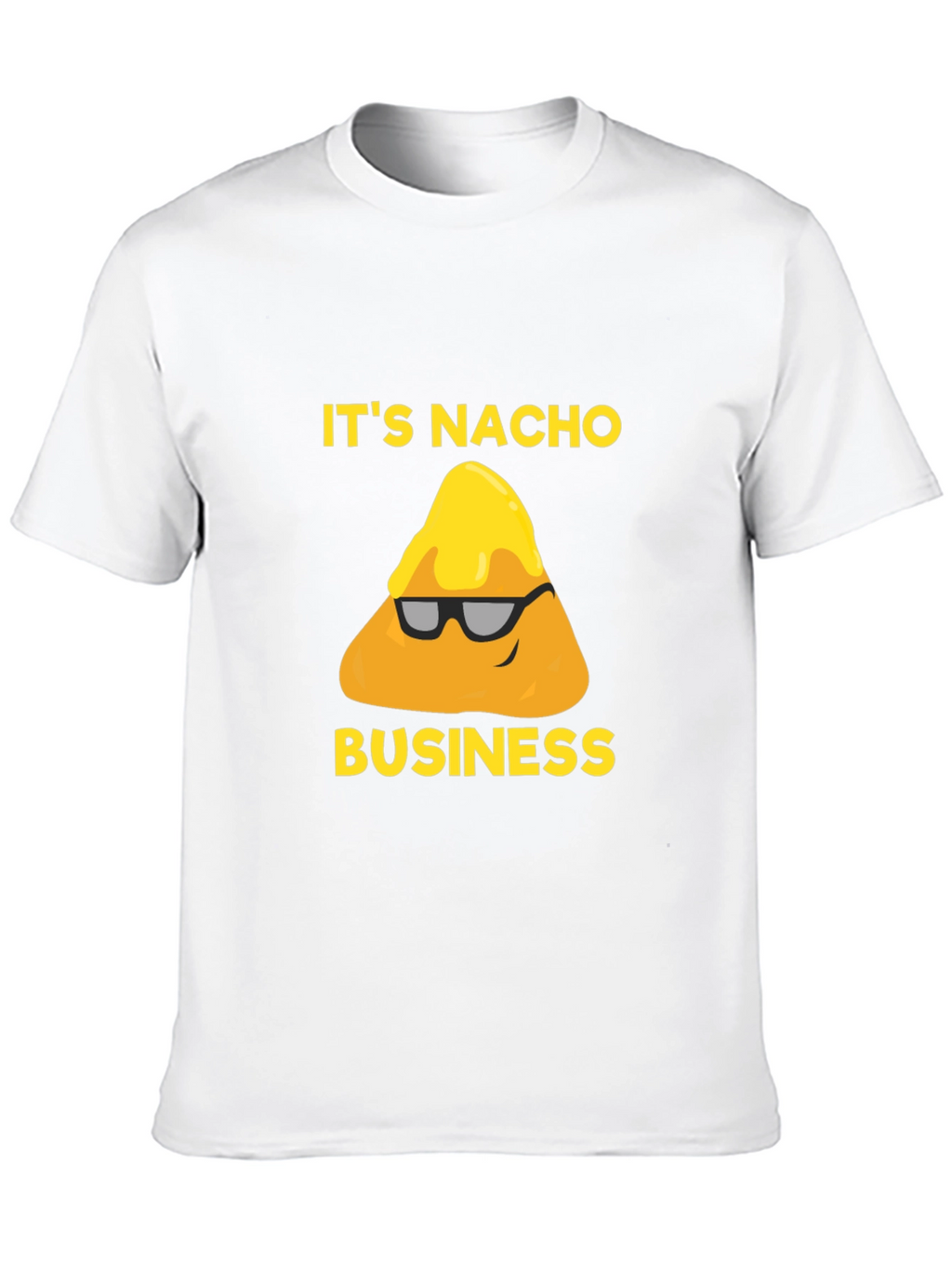 Its Nacho Business T-Shirt