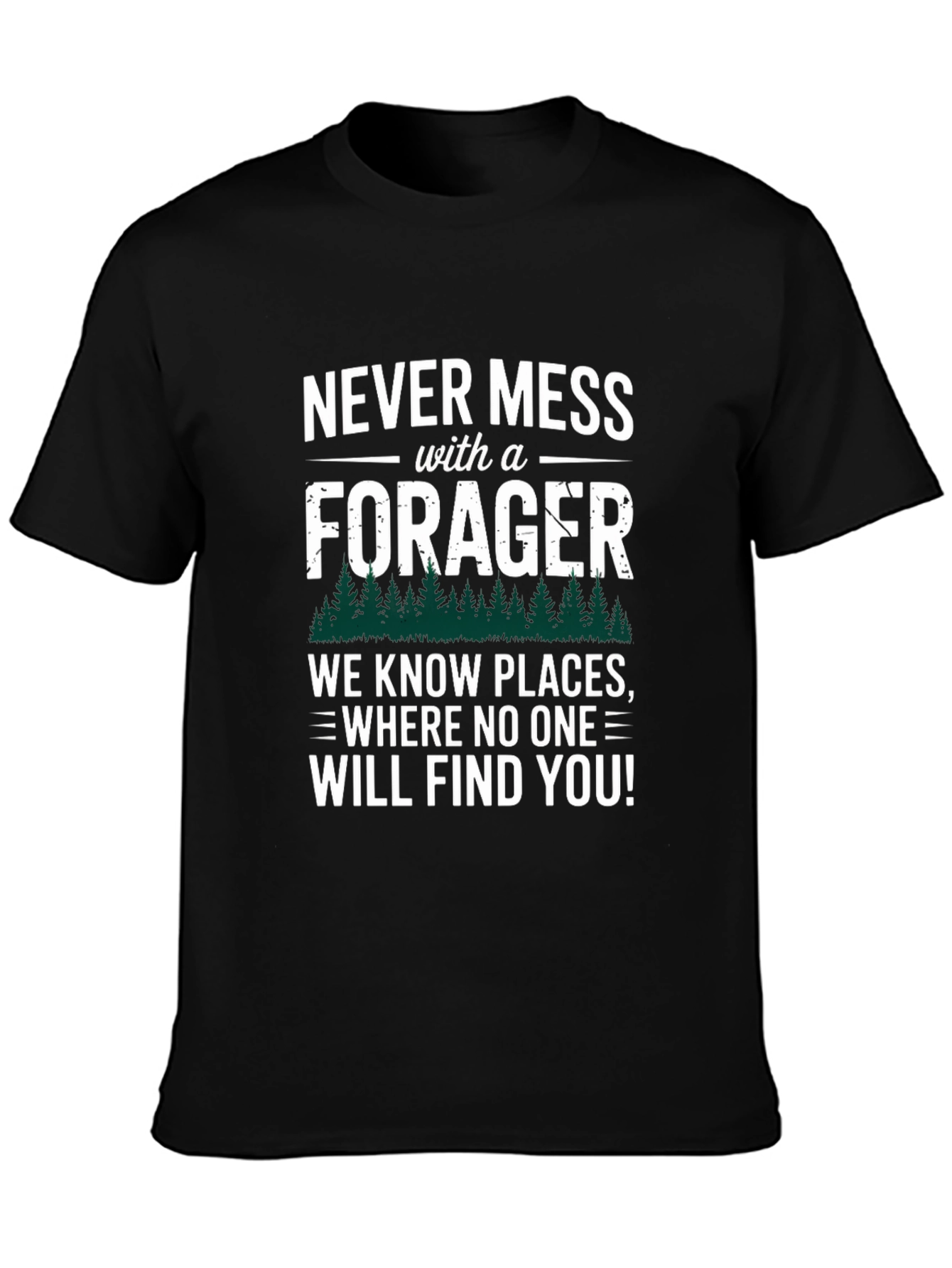 Never Mess with a Forager T-Shirt