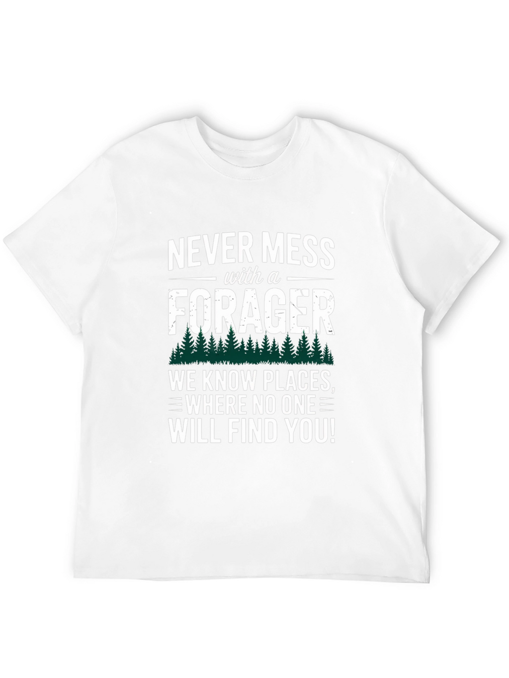 Never Mess with a Forager T-Shirt