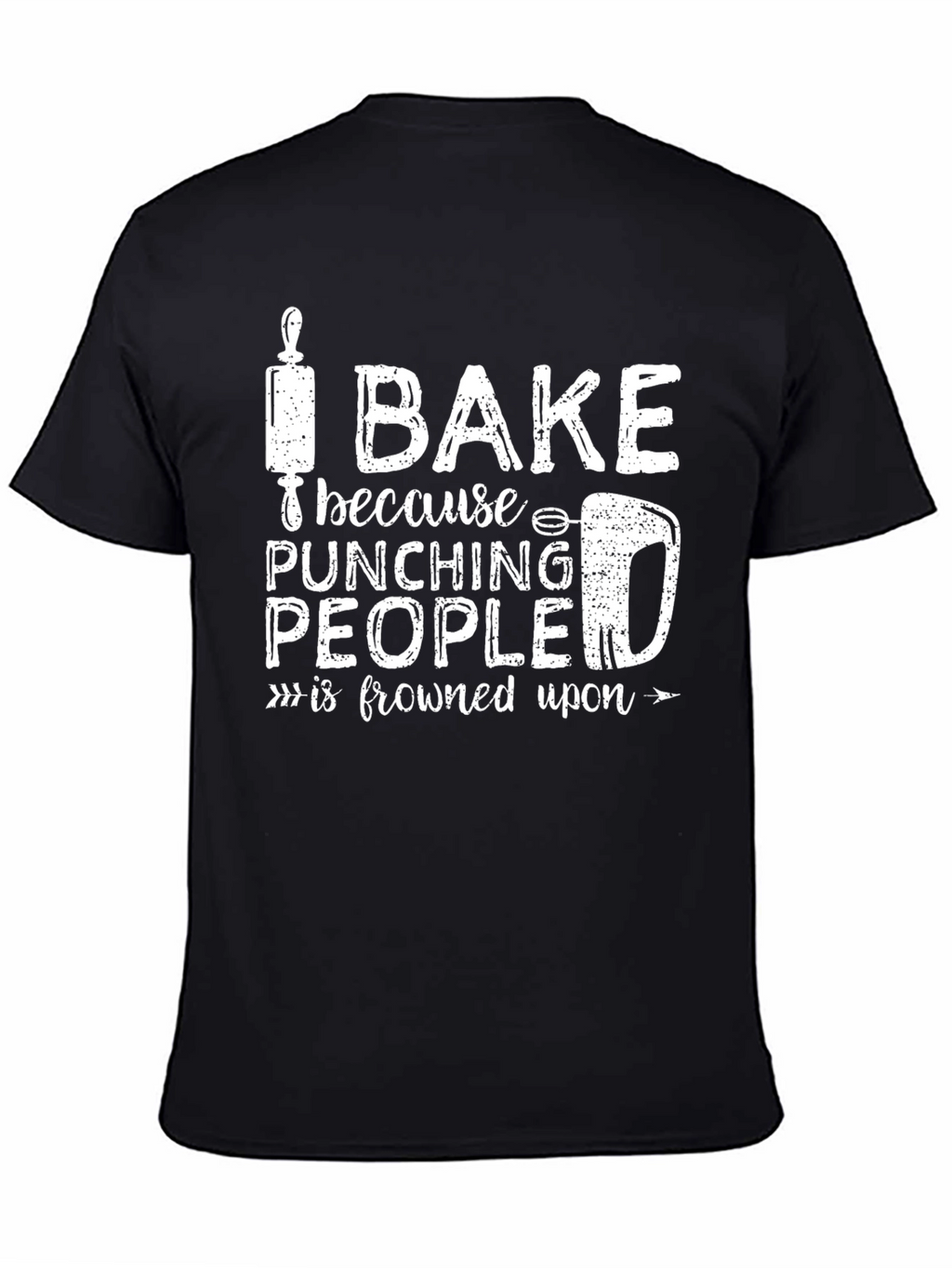I Bake Because Punching People is Frowned Upon T-Shirt