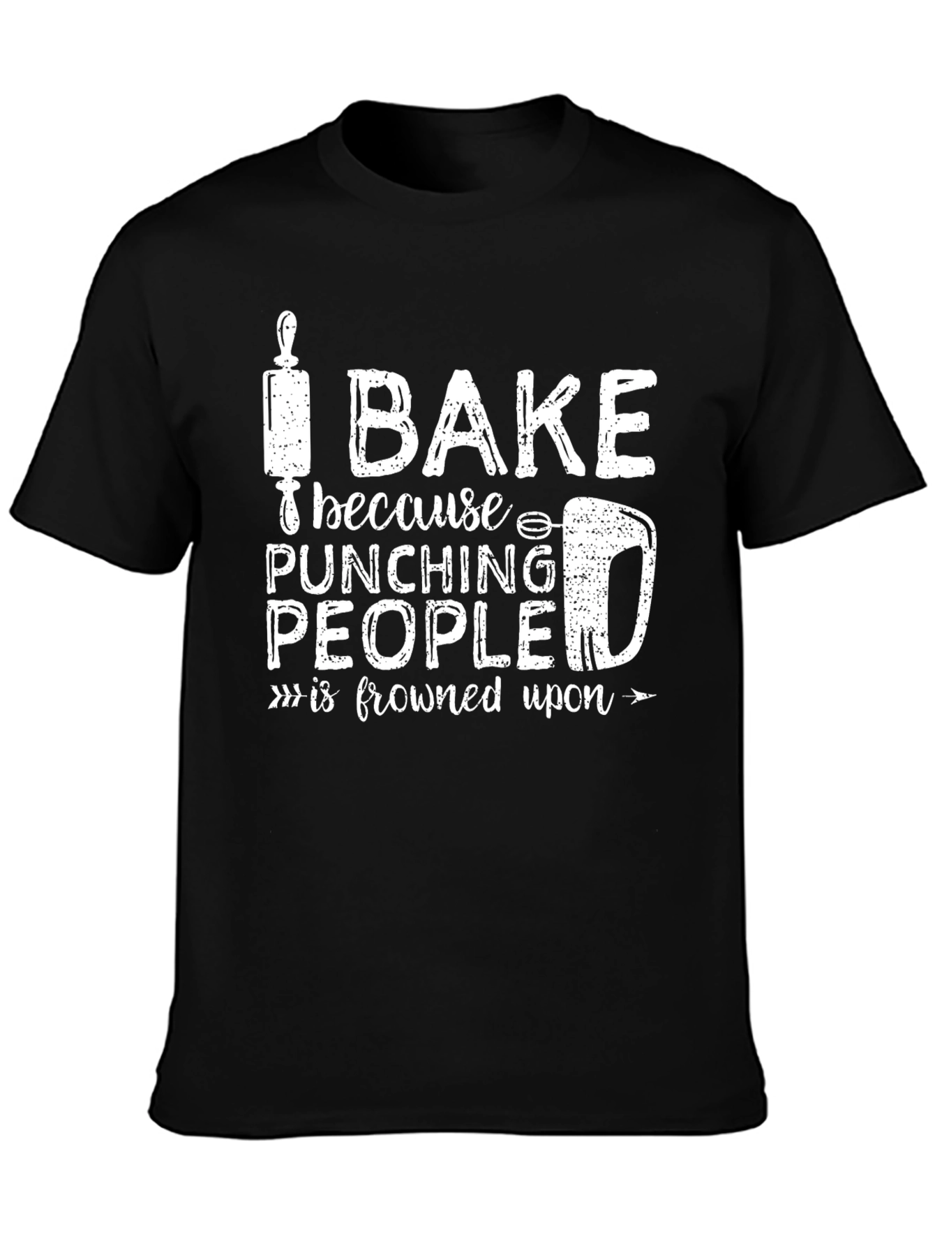 I Bake Because Punching People is Frowned Upon T-Shirt