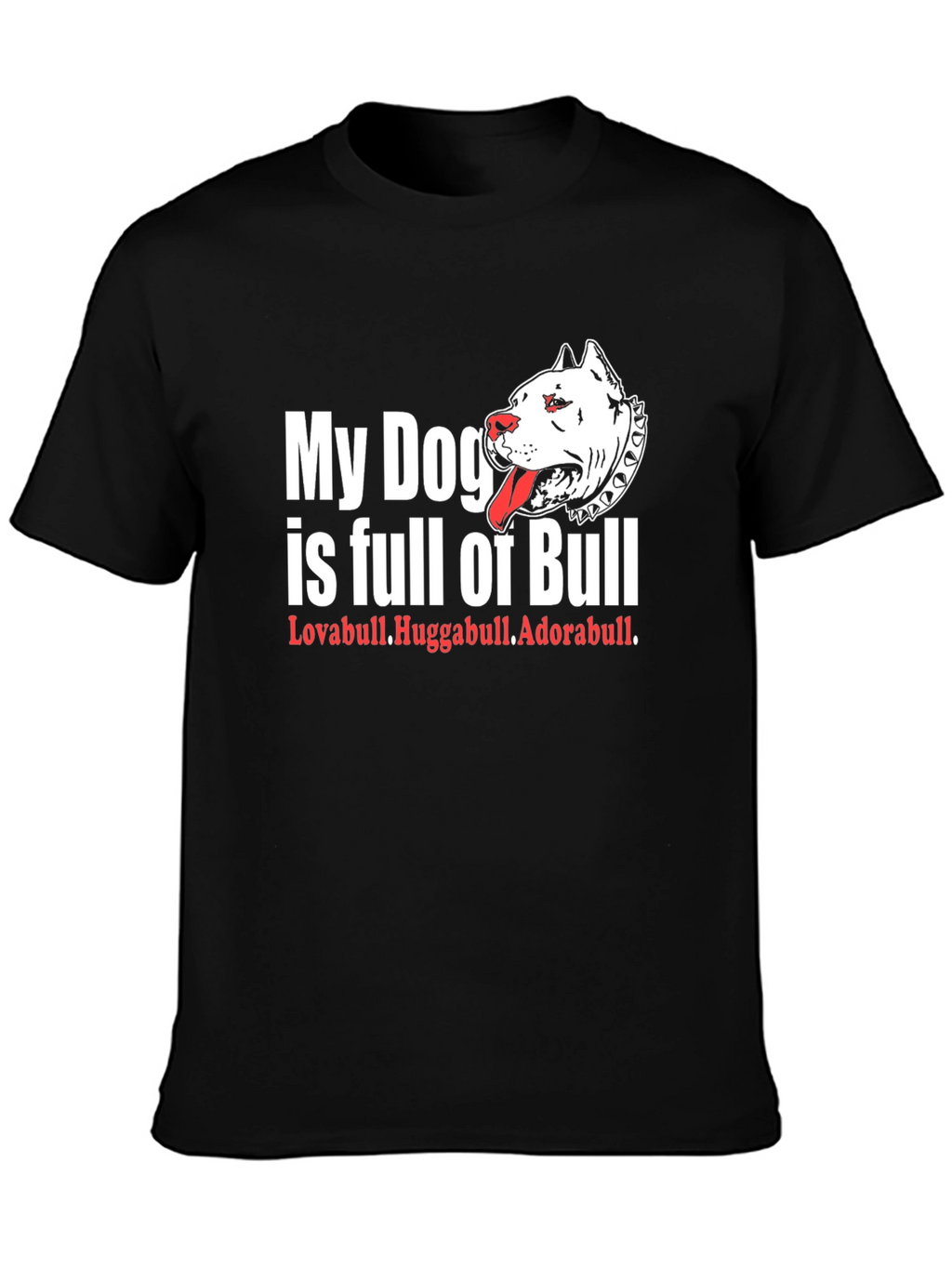 My Dog is Full of Bull T-Shirt