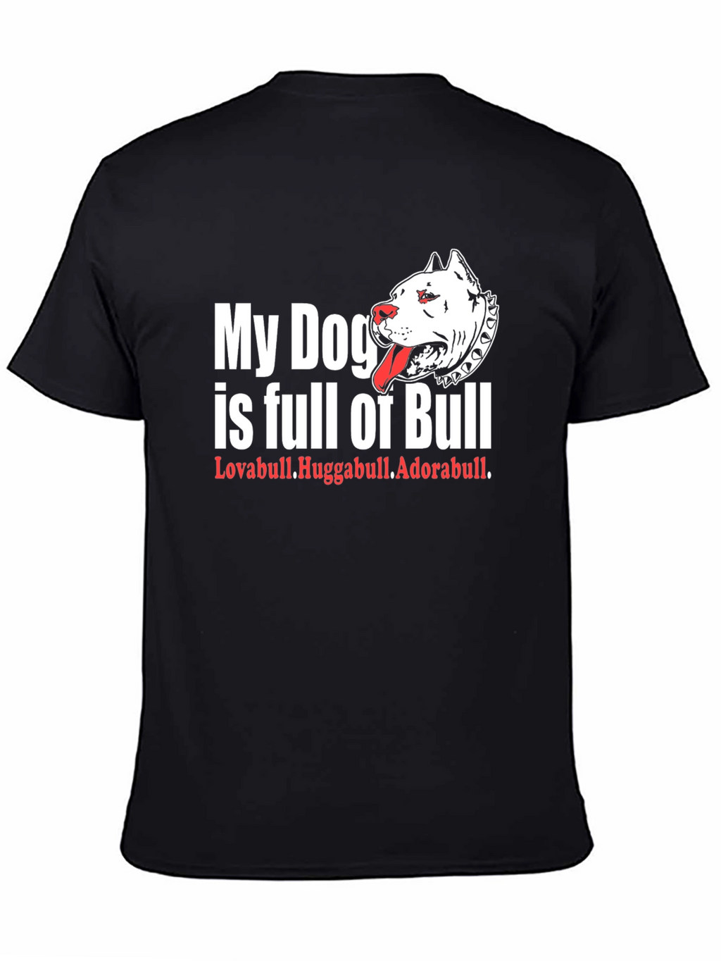 My Dog is Full of Bull T-Shirt