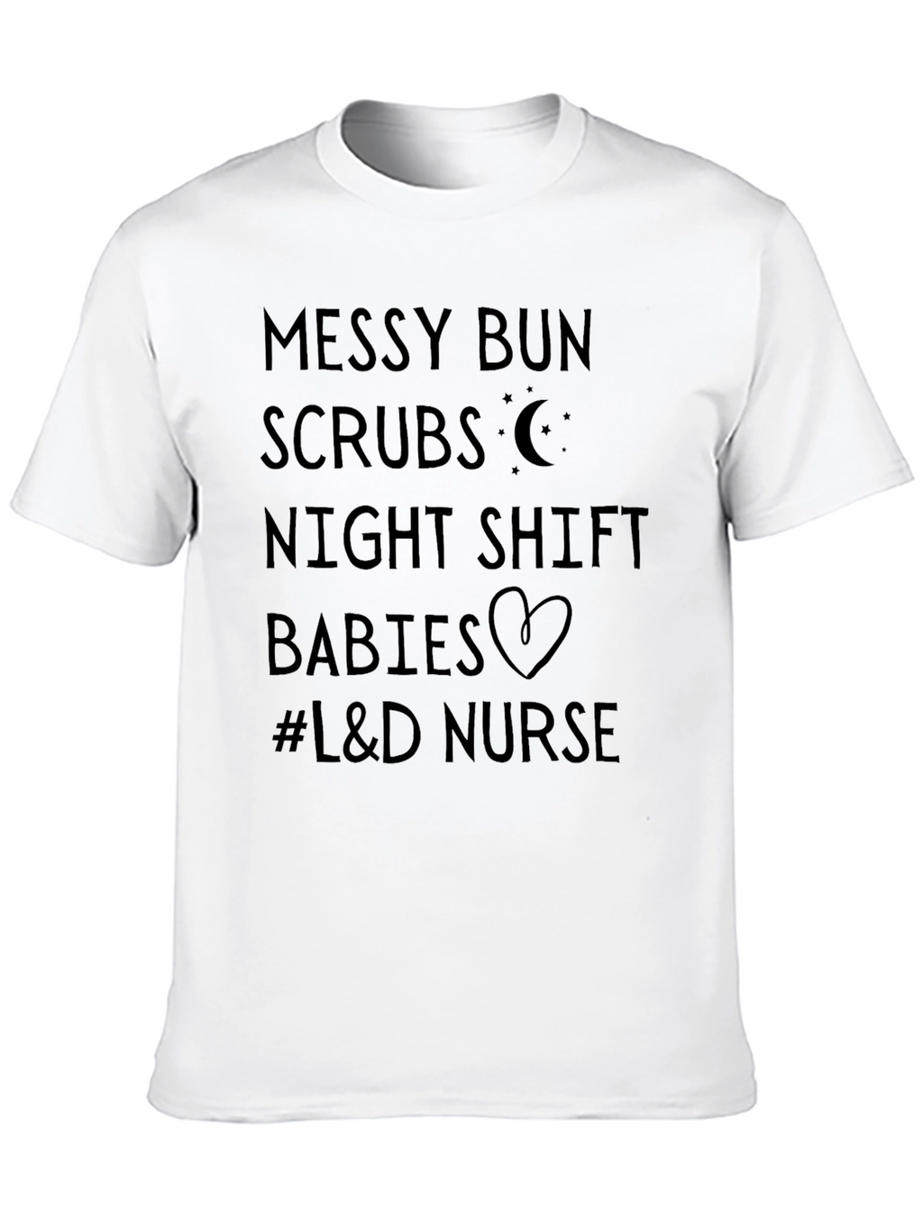 Messy Bun Scrubs L&D Nurse Tee