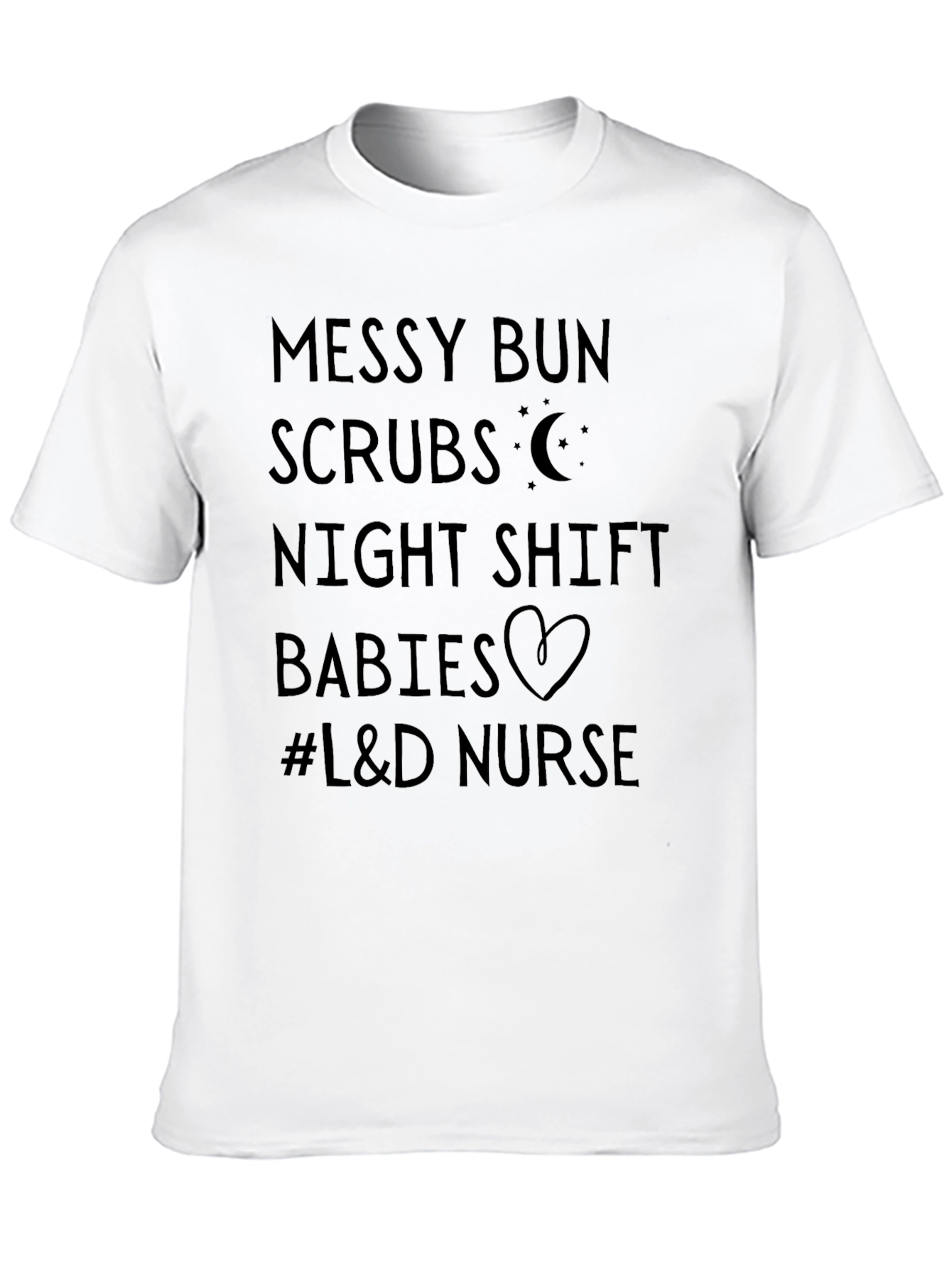 Messy Bun Scrubs L&D Nurse Tee