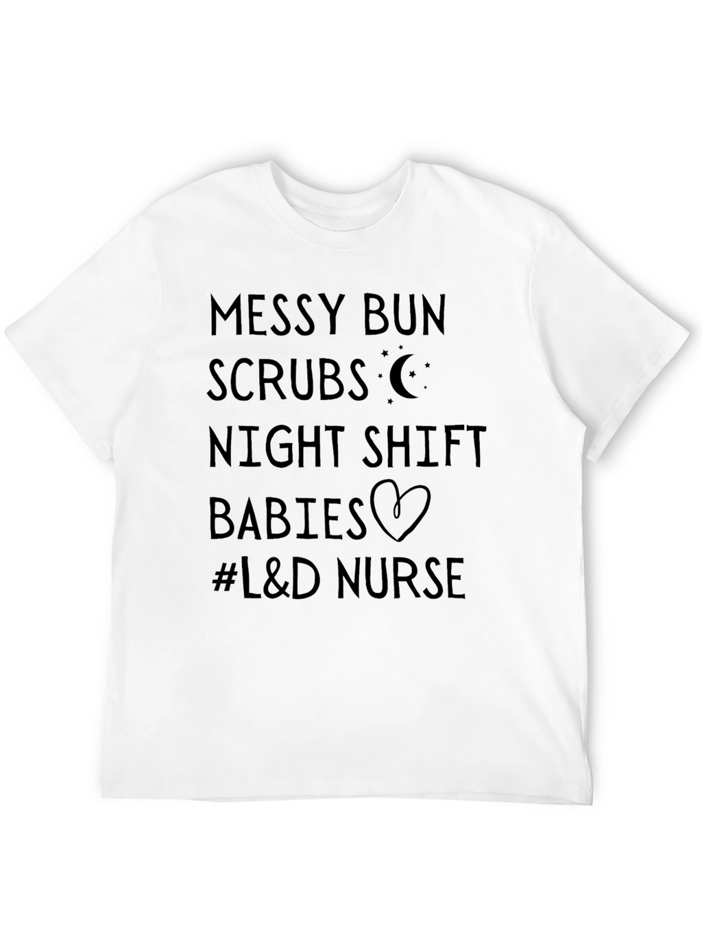 Messy Bun Scrubs L&D Nurse Tee