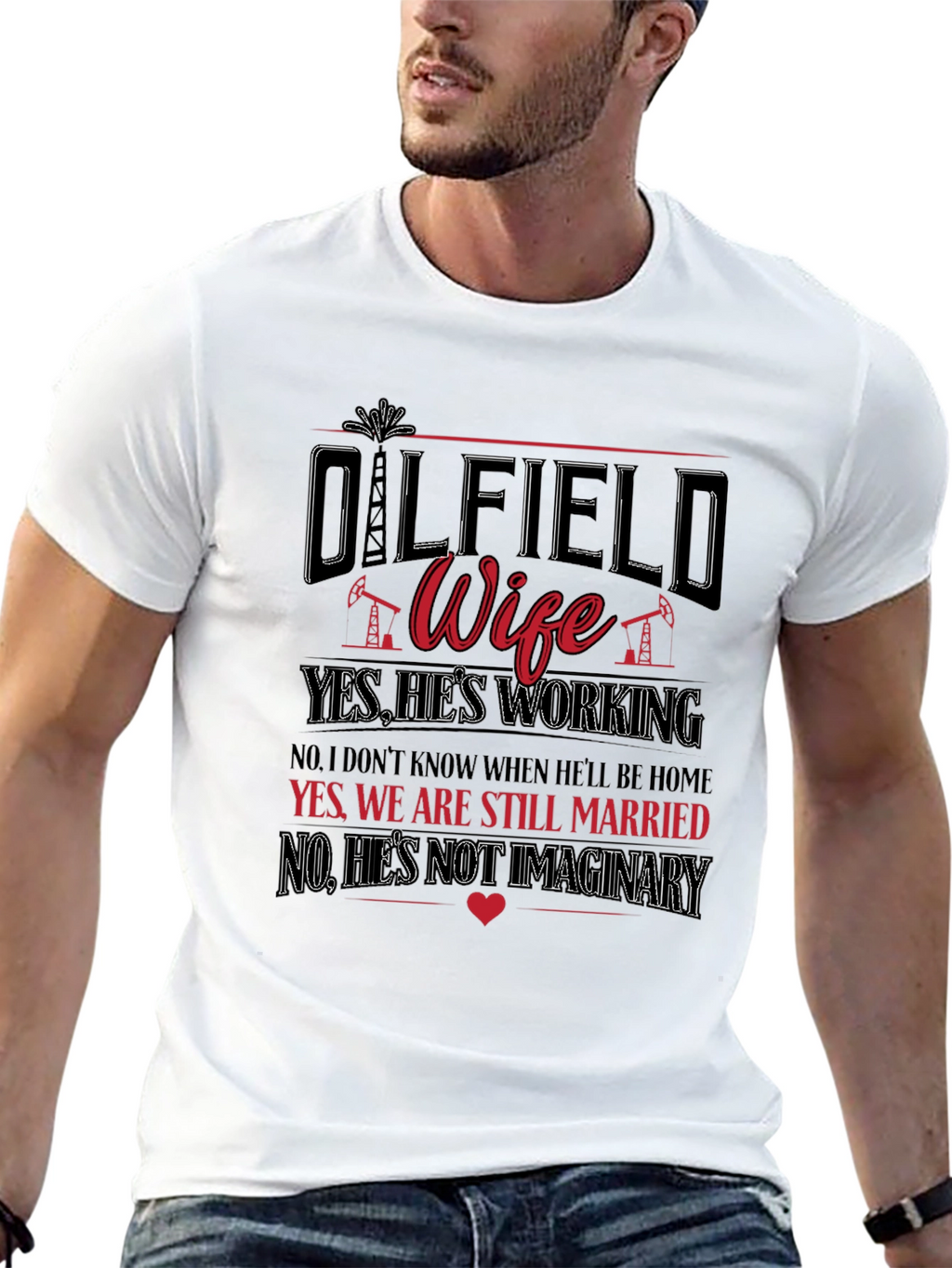 Oilfield Wife T-Shirt: Yes Hes Working!