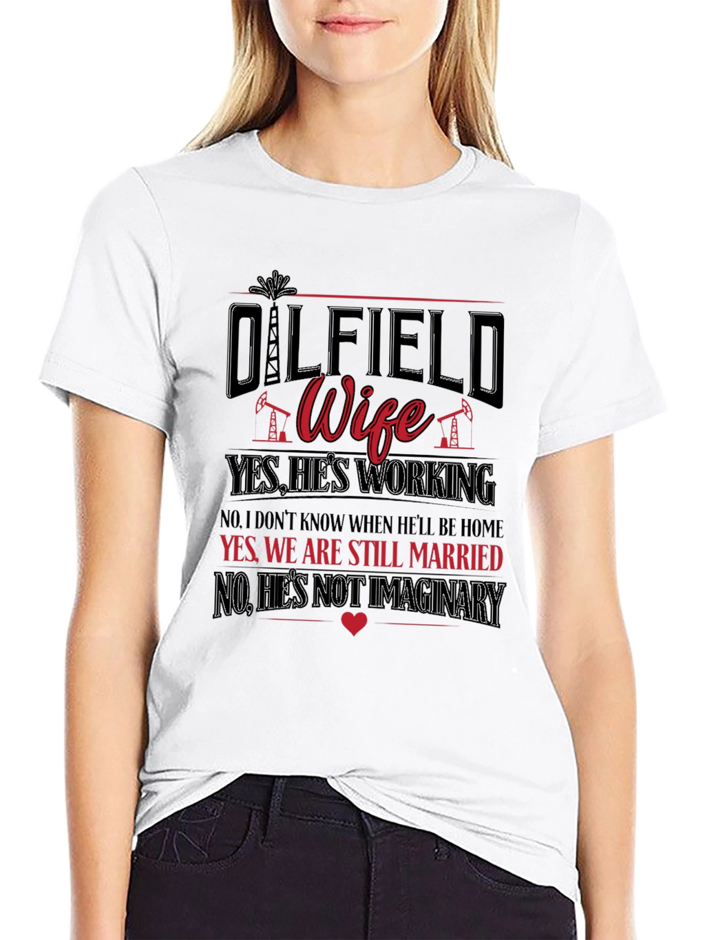 Oilfield Wife T-Shirt: Yes Hes Working!
