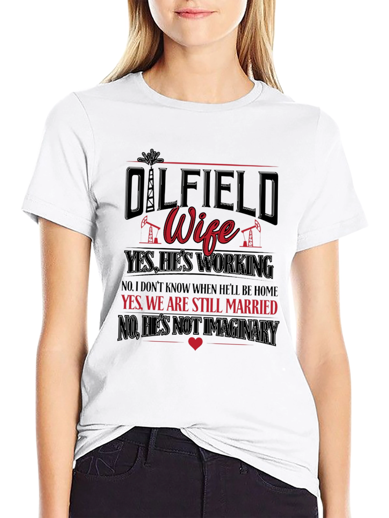 Oilfield Wife T-Shirt: Yes Hes Working!