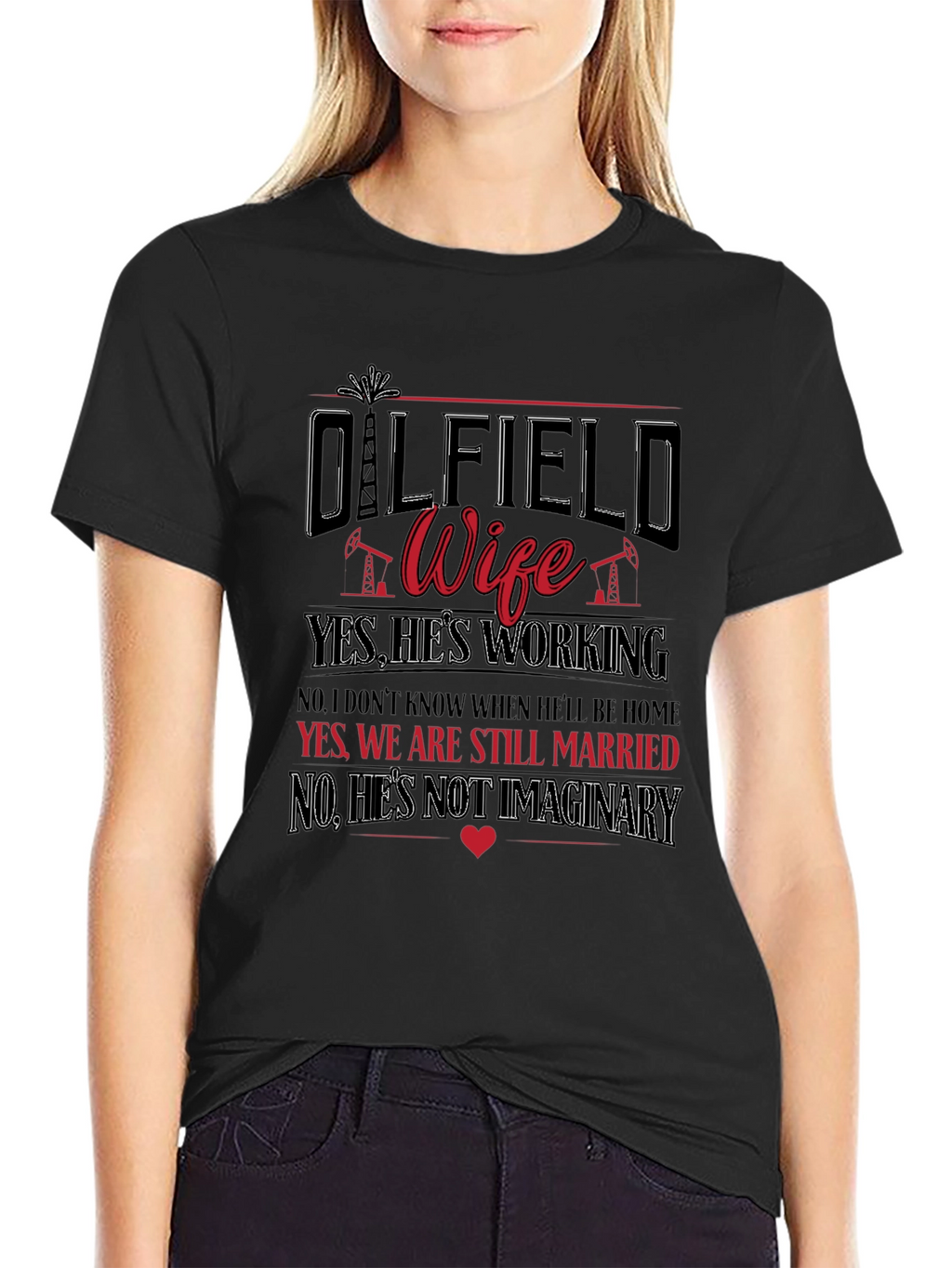 Oilfield Wife T-Shirt: Yes Hes Working!