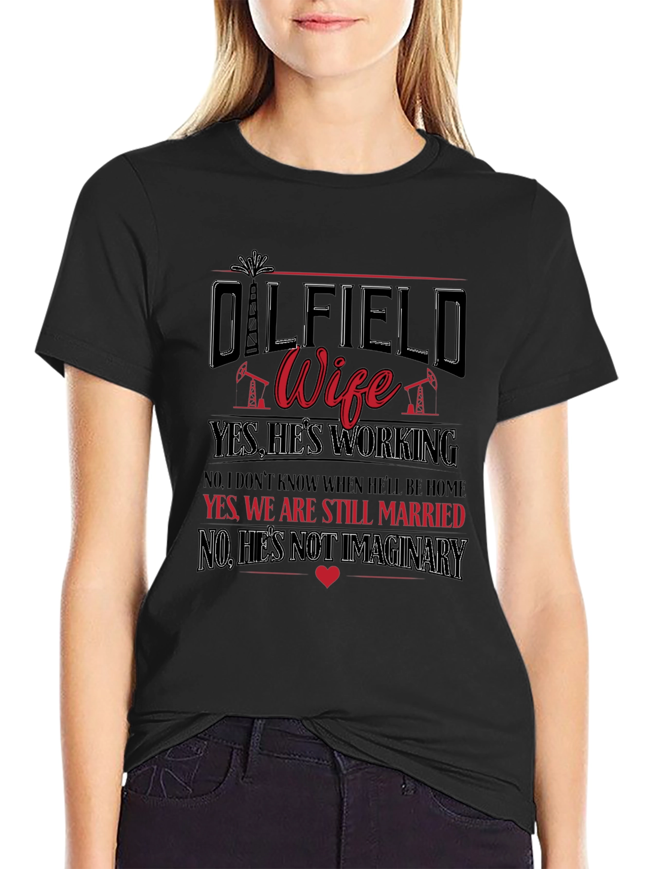 Oilfield Wife T-Shirt: Yes Hes Working!
