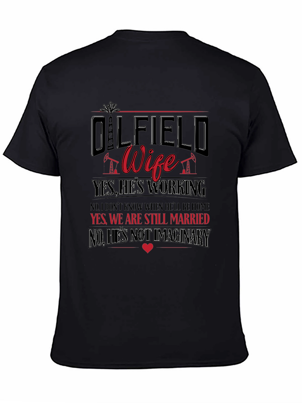 Oilfield Wife T-Shirt: Yes Hes Working!