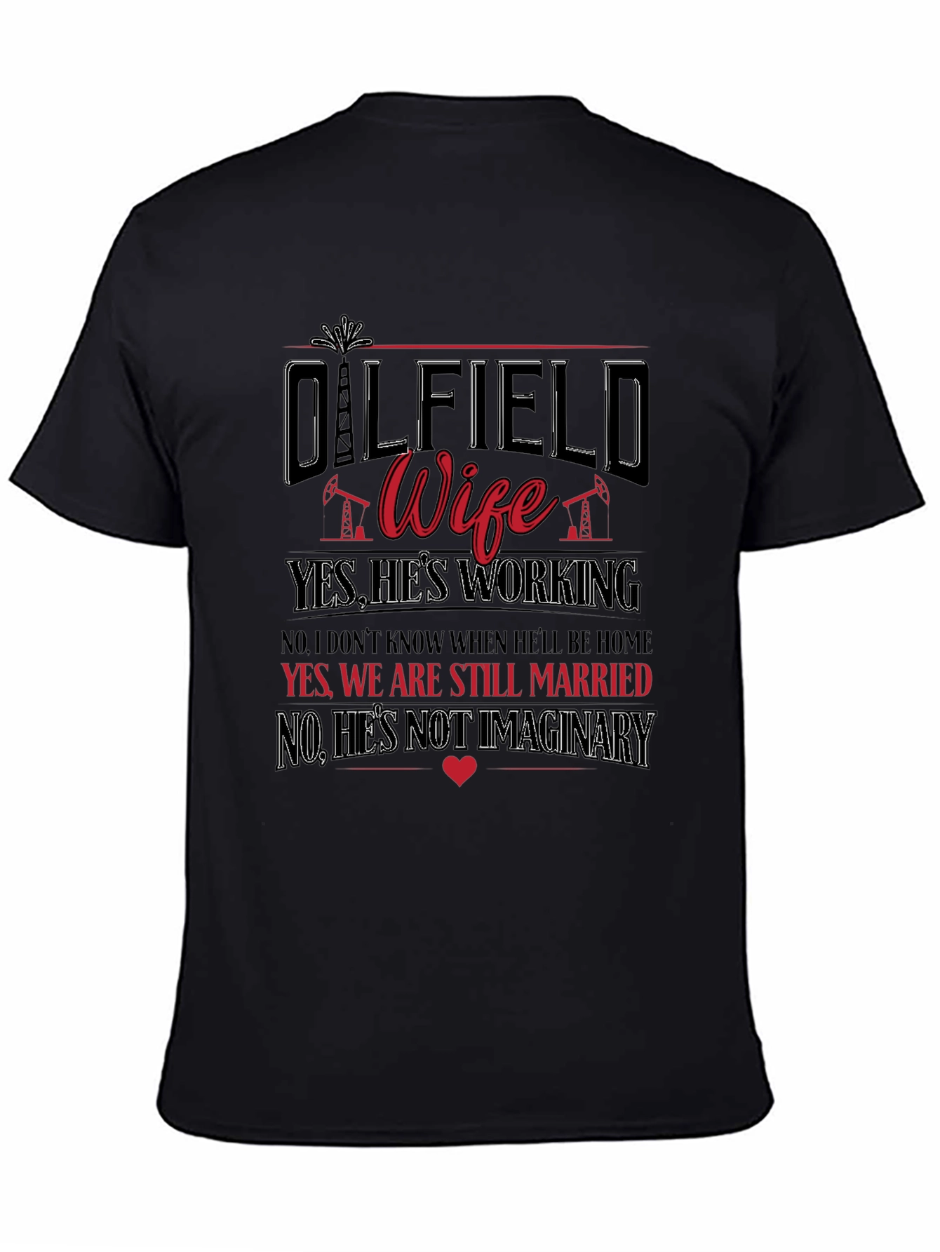 Oilfield Wife T-Shirt: Yes Hes Working!
