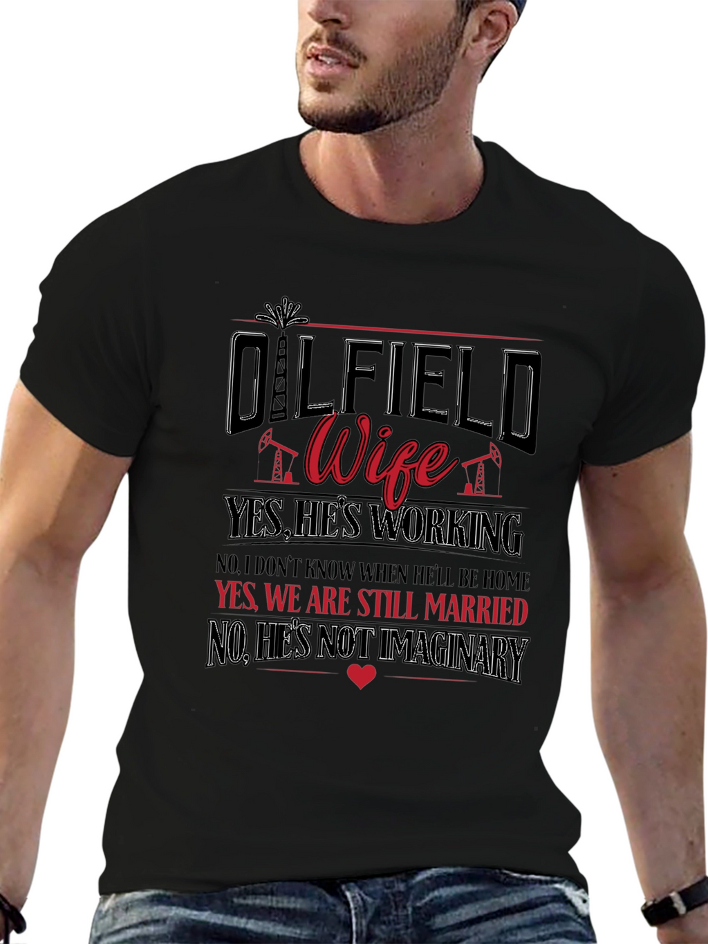 Oilfield Wife T-Shirt: Yes Hes Working!
