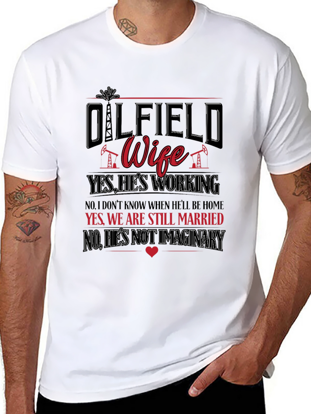Oilfield Wife T-Shirt: Yes Hes Working!