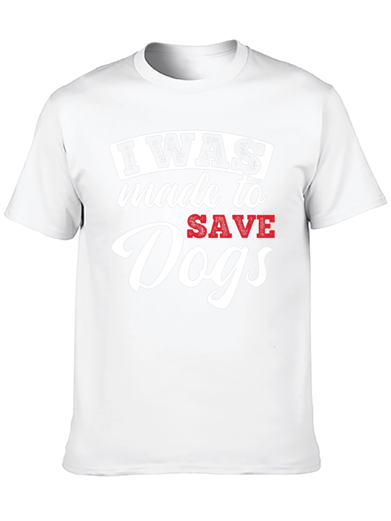 I Was Made to Save Dogs Graphic T-Shirt