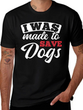 I Was Made to Save Dogs Graphic T-Shirt