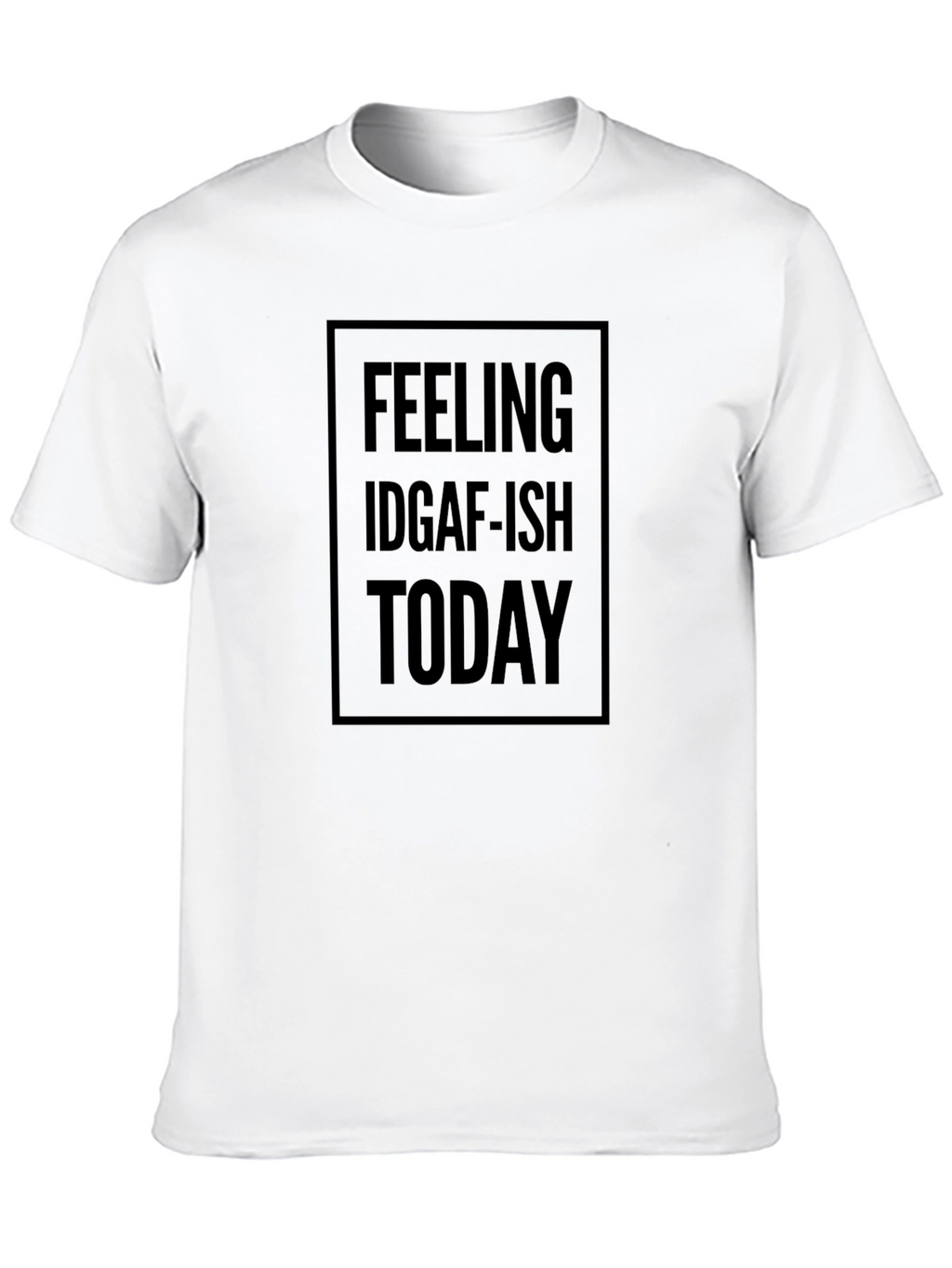 Feeling IDGAF-ish Today Black T-Shirt