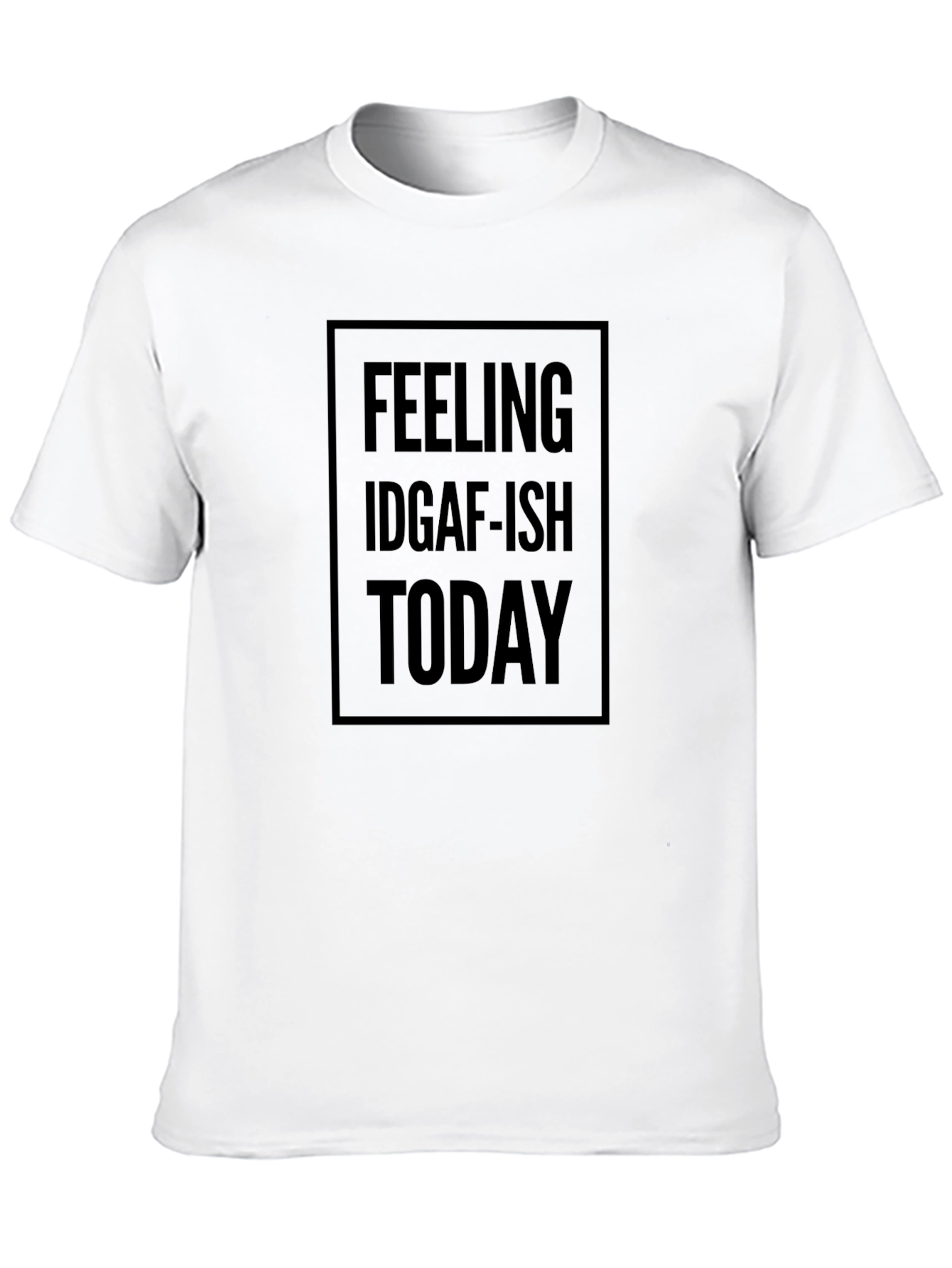 Feeling IDGAF-ish Today Black T-Shirt