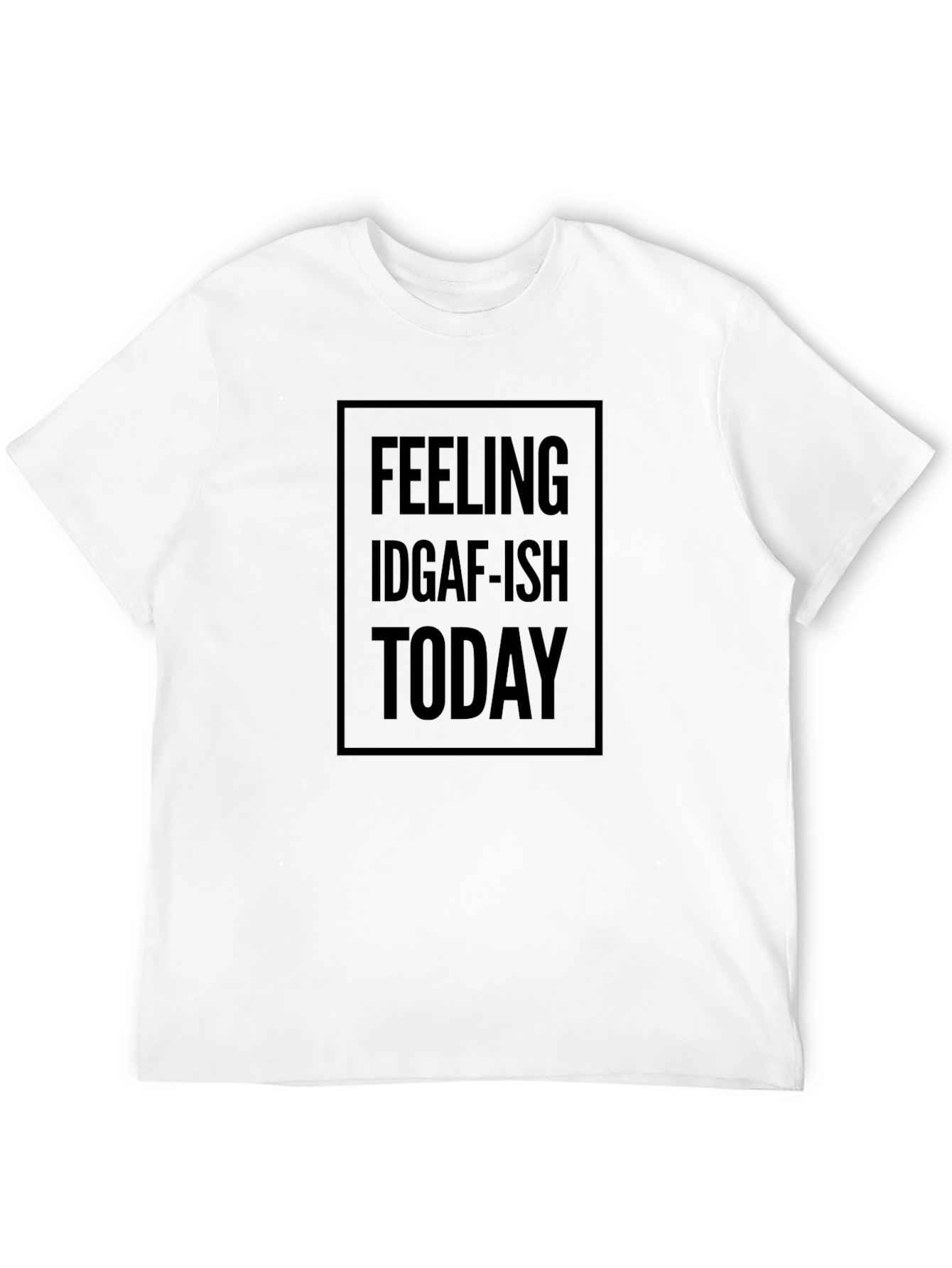 Feeling IDGAF-ish Today Black T-Shirt