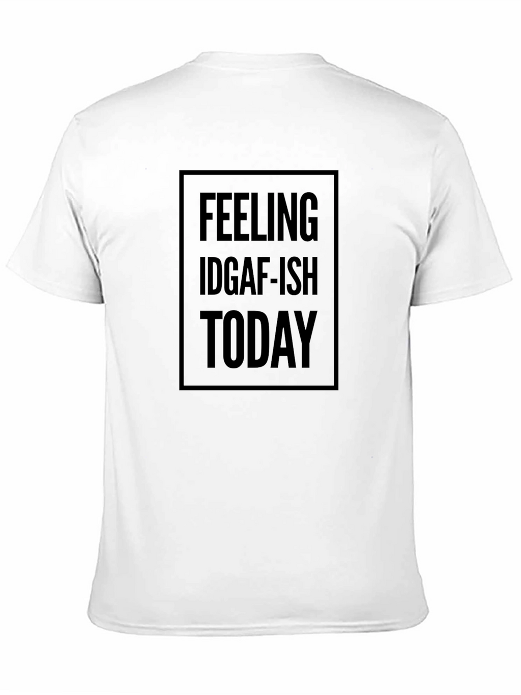 Feeling IDGAF-ish Today Black T-Shirt