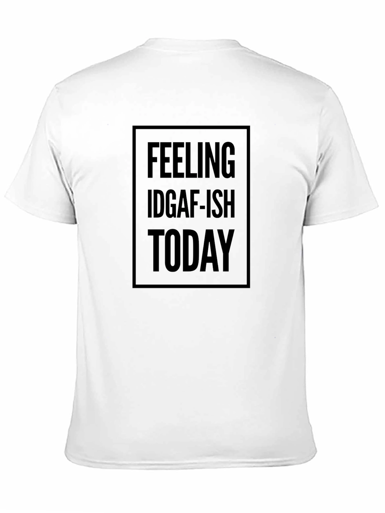 Feeling IDGAF-ish Today Black T-Shirt