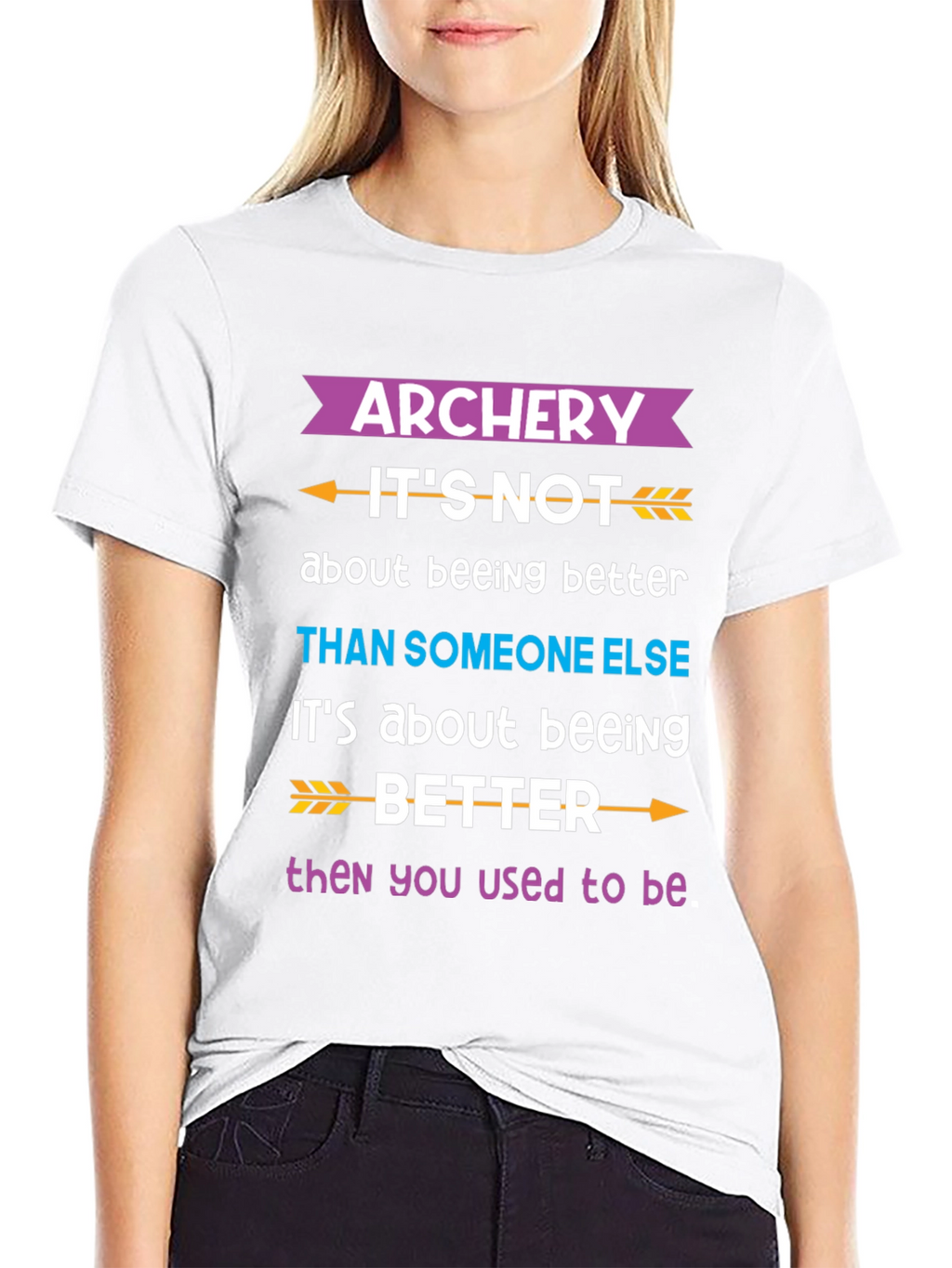 Archery Better Than You Used to Be T-Shirt